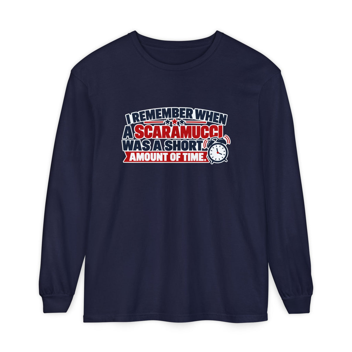 I Remember When a Scaramucci Was Short | Political Humor Long Sleeve Shirt