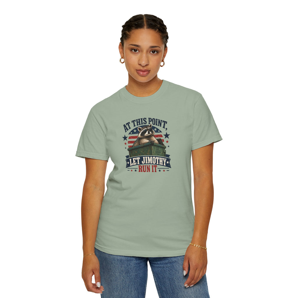 At This Point, Let Jimothy Run It Comfort Colors T-Shirt
