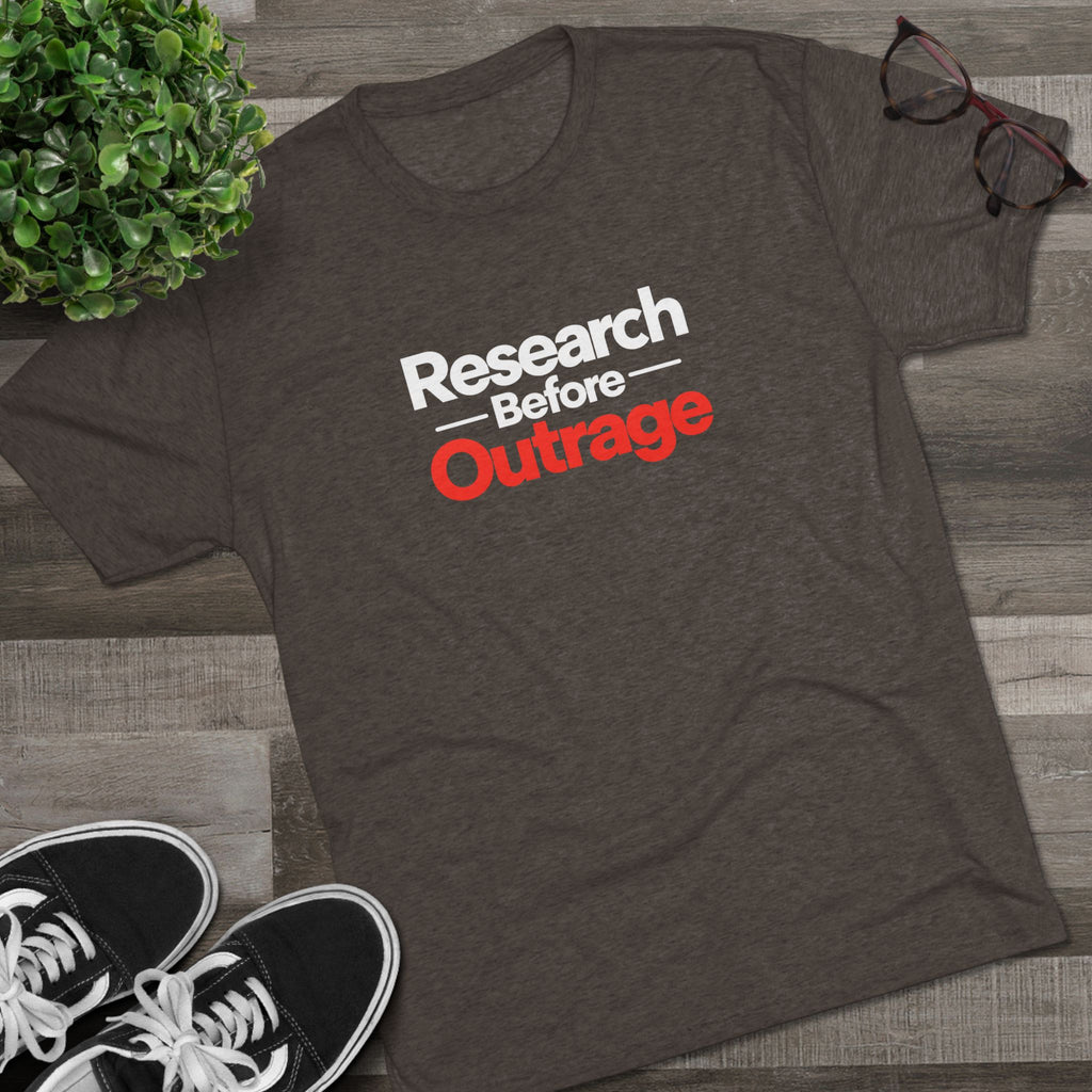 Research Before Outrage Tri-Blend T-Shirt | Social Media & Critical Thinking Tee