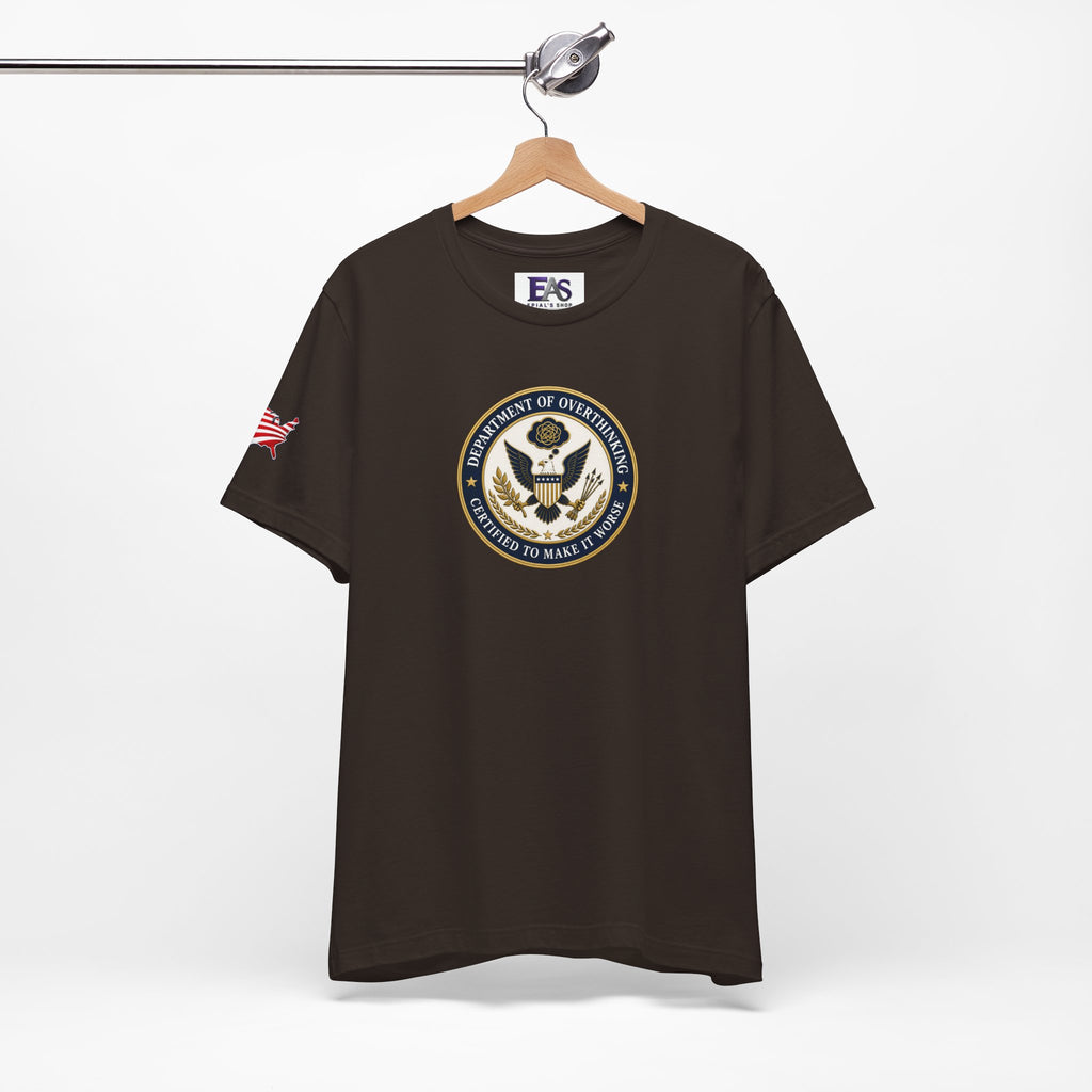 Department of Overthinking Certified to Make It Worse T-Shirt