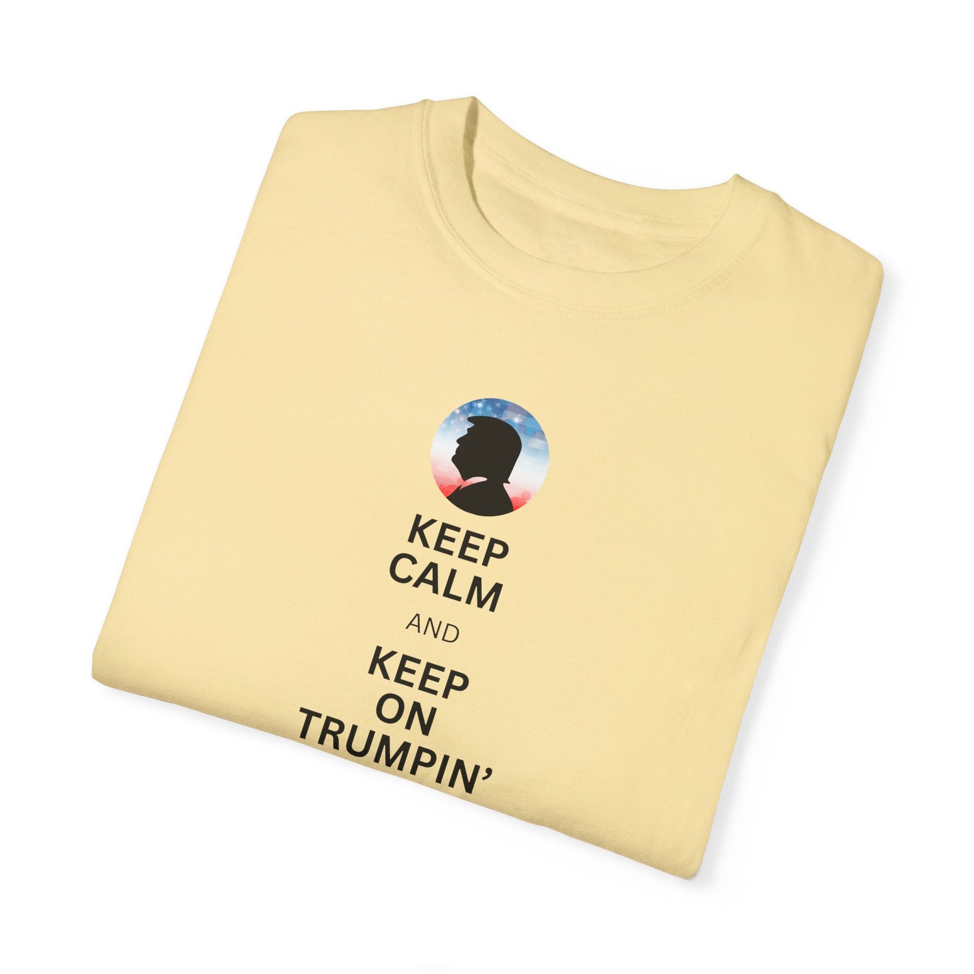 Unisex Garment-Dyed T-shirt - Keep Calm and Keep on Trumpin' Printify