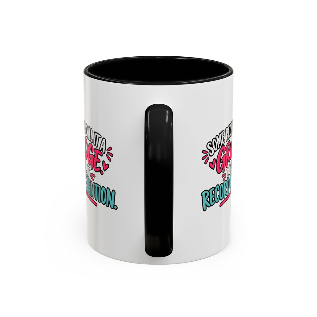 Some People Call It a Grudge Record Retention Coffee Mug (11 oz/15 oz)