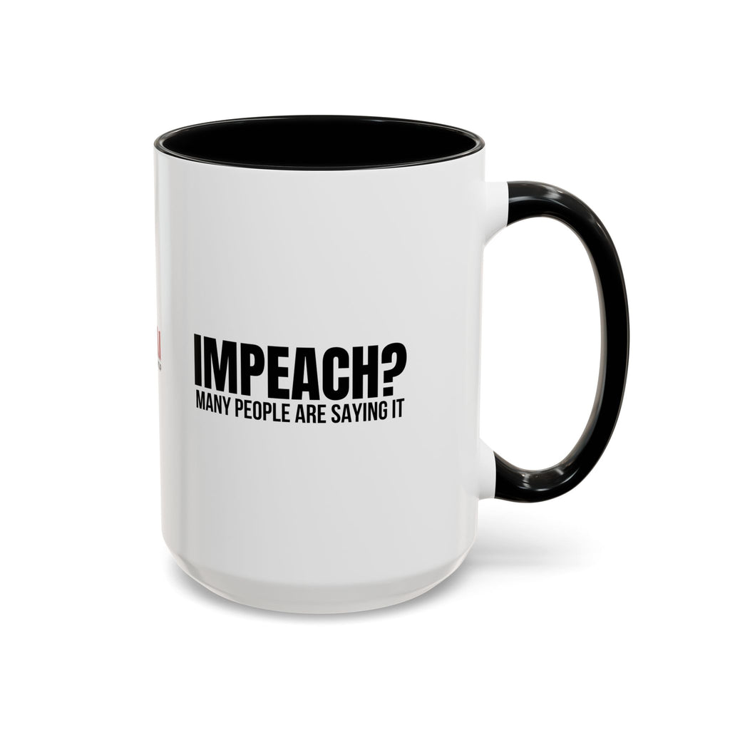 Impeach? Many People Are Saying It Coffee Mug | Political Parody Mug