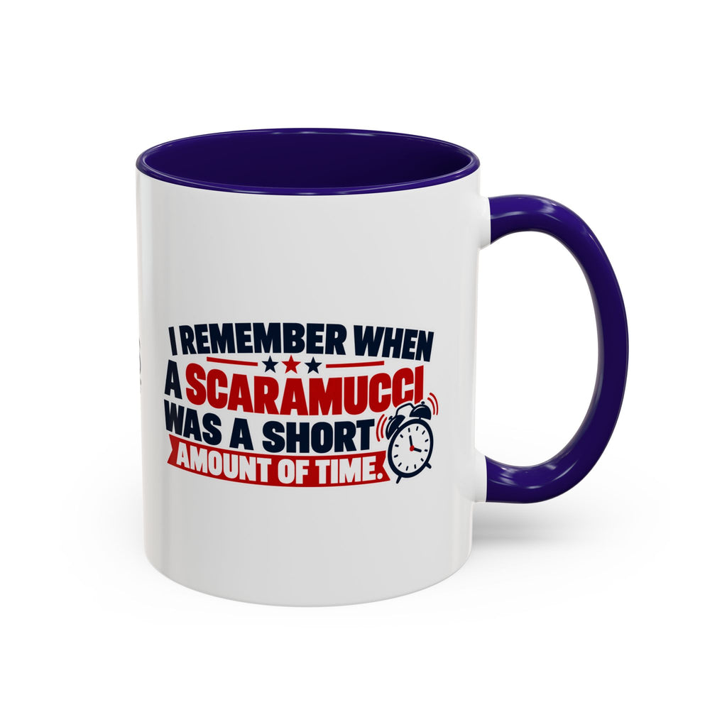 I Remember When a Scaramucci Was a Short Amount of Time | Political Humor Coffee Mug
