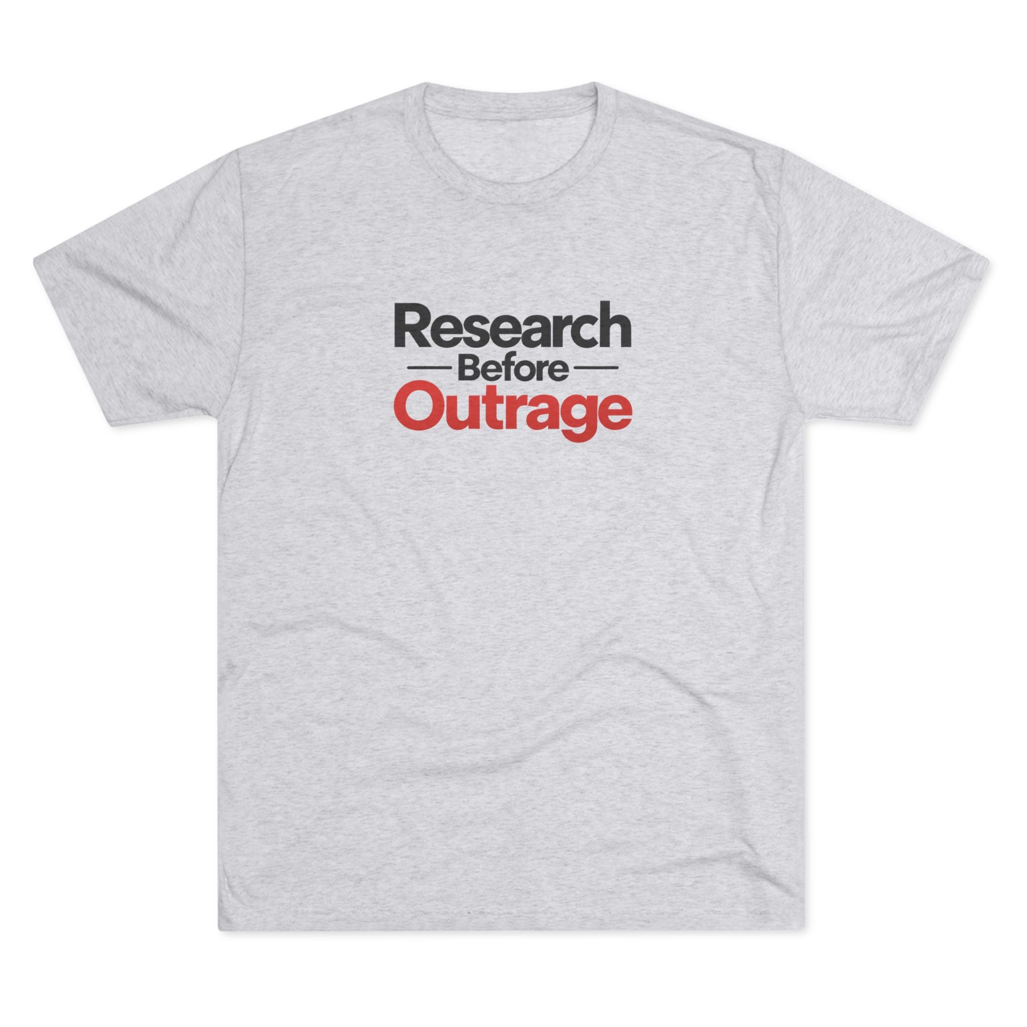 Research Before Outrage Tri-Blend T-Shirt | Social Media & Critical Thinking Tee