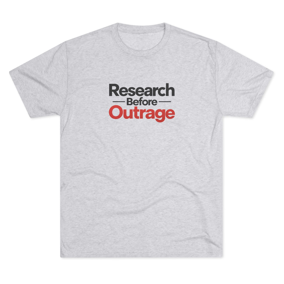 Research Before Outrage Tri-Blend T-Shirt | Social Media & Critical Thinking Tee