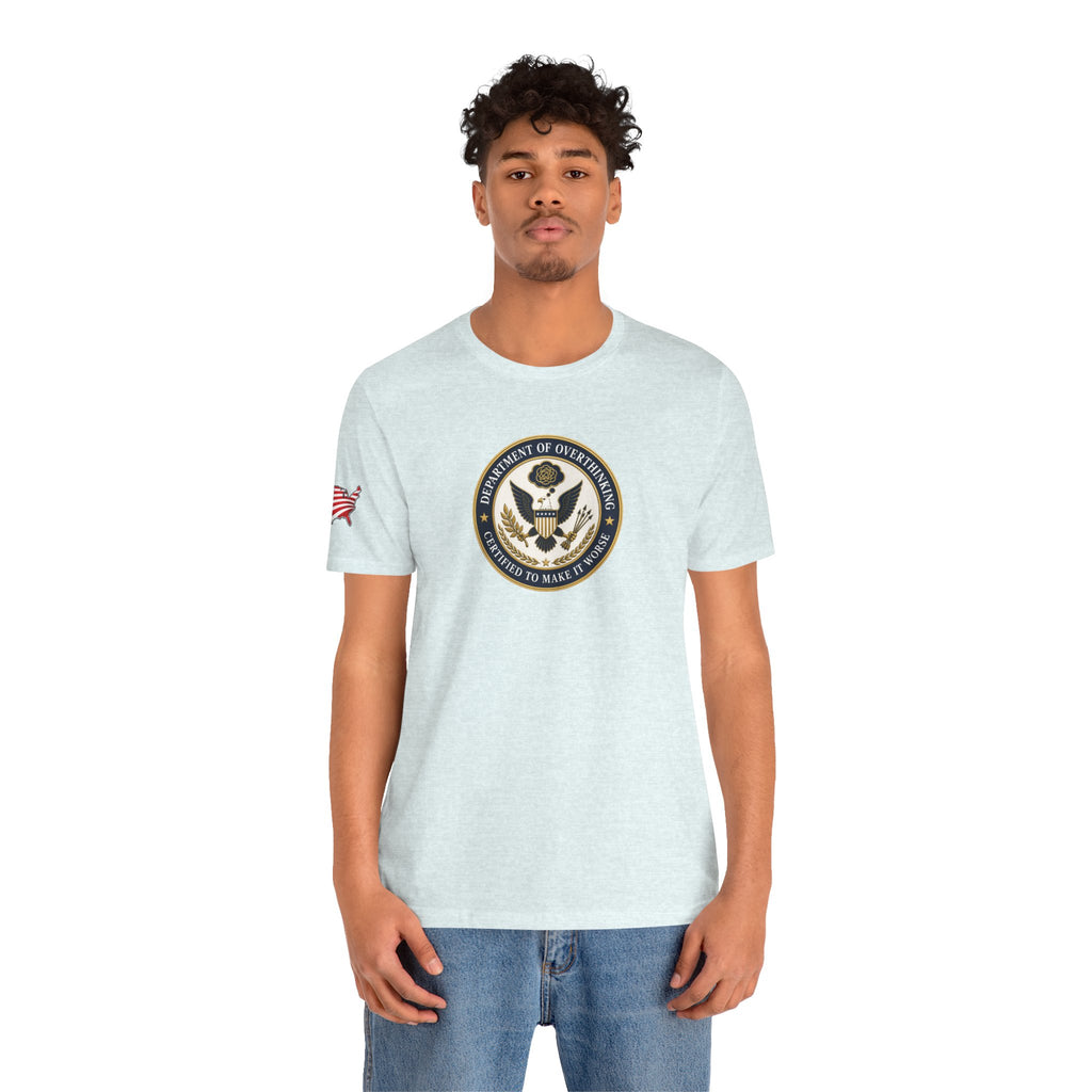 Department of Overthinking Certified to Make It Worse T-Shirt