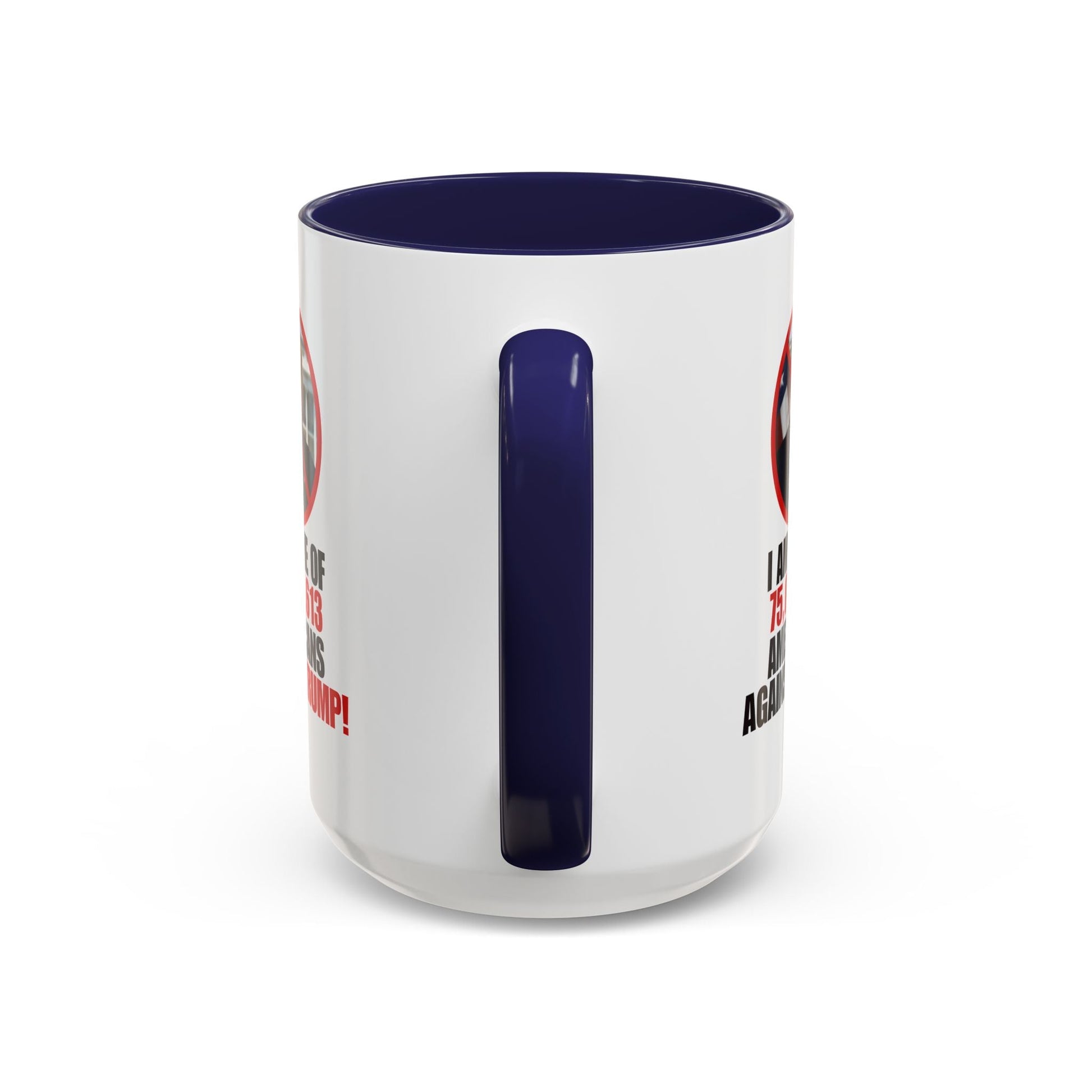 Political Protest Accent Coffee Mug - 'One of 75,017,613 Americans Against Trump" 11oz & 15oz Printify