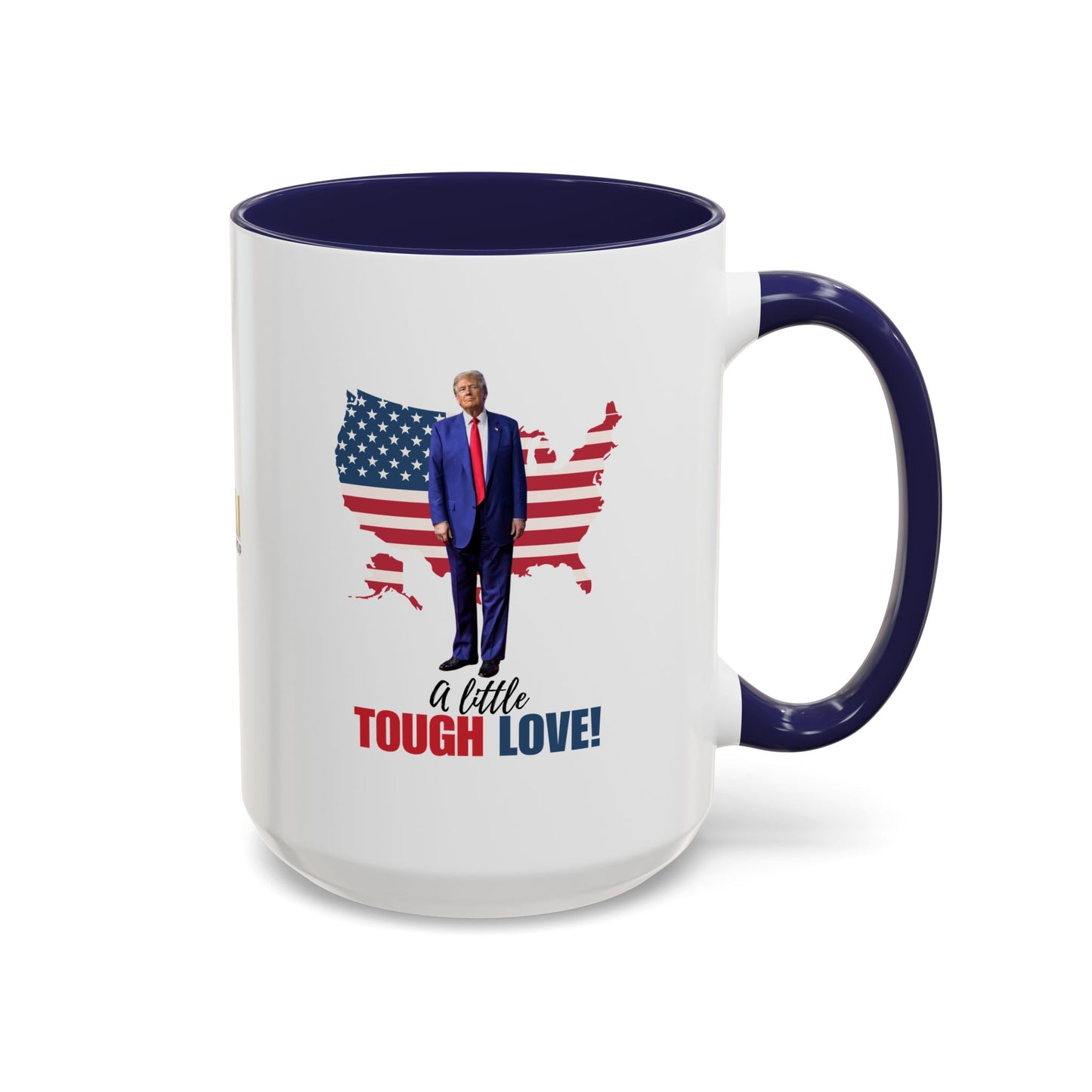 Tough Love Coffee Mug - 11/15oz | Perfect for Patriot Gifts
