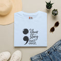 Your Story Isn’t Over Semicolon T-Shirt | Suicide Awareness & Mental Health Tee