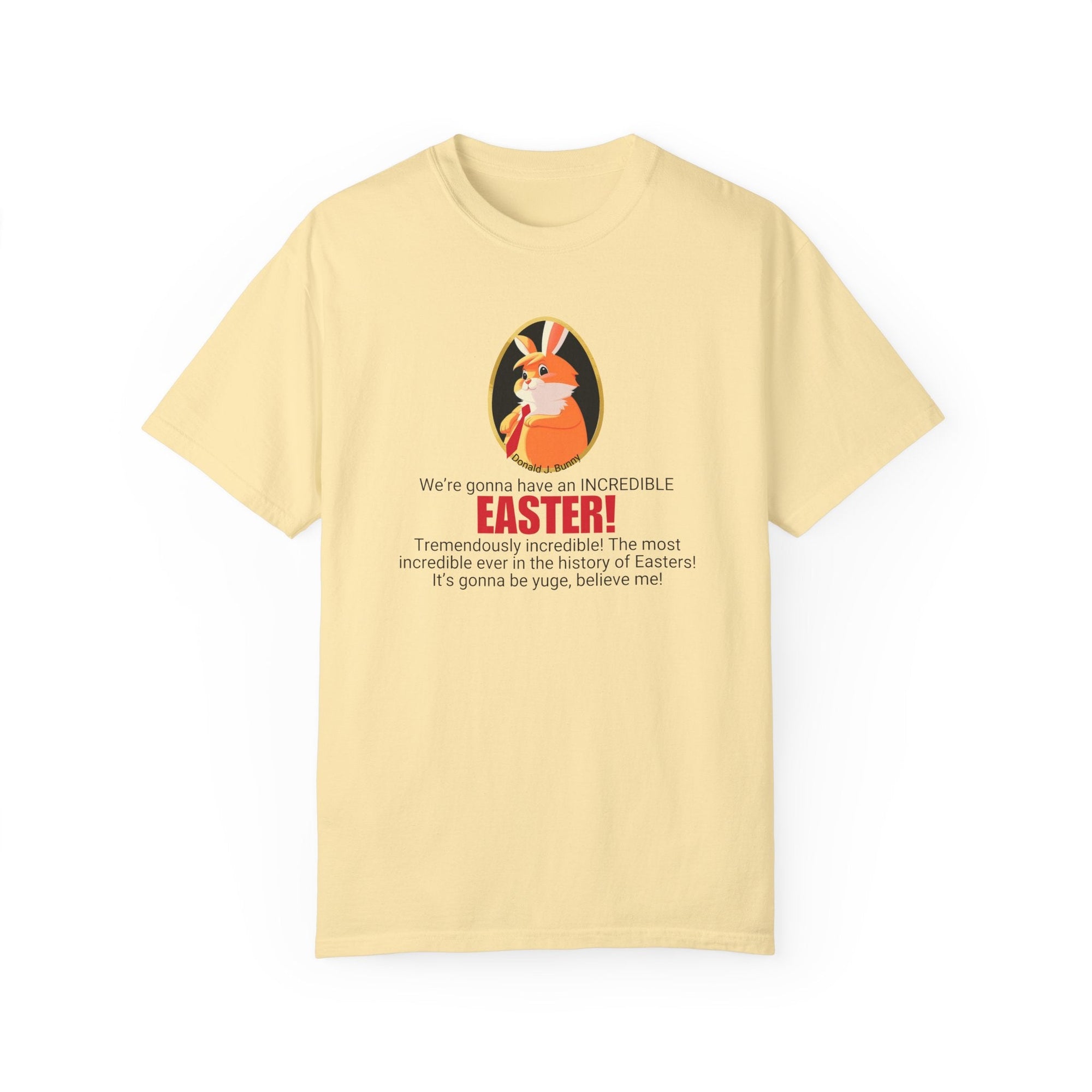 Incredible Easter Unisex Garment-Dyed T-Shirt Printify