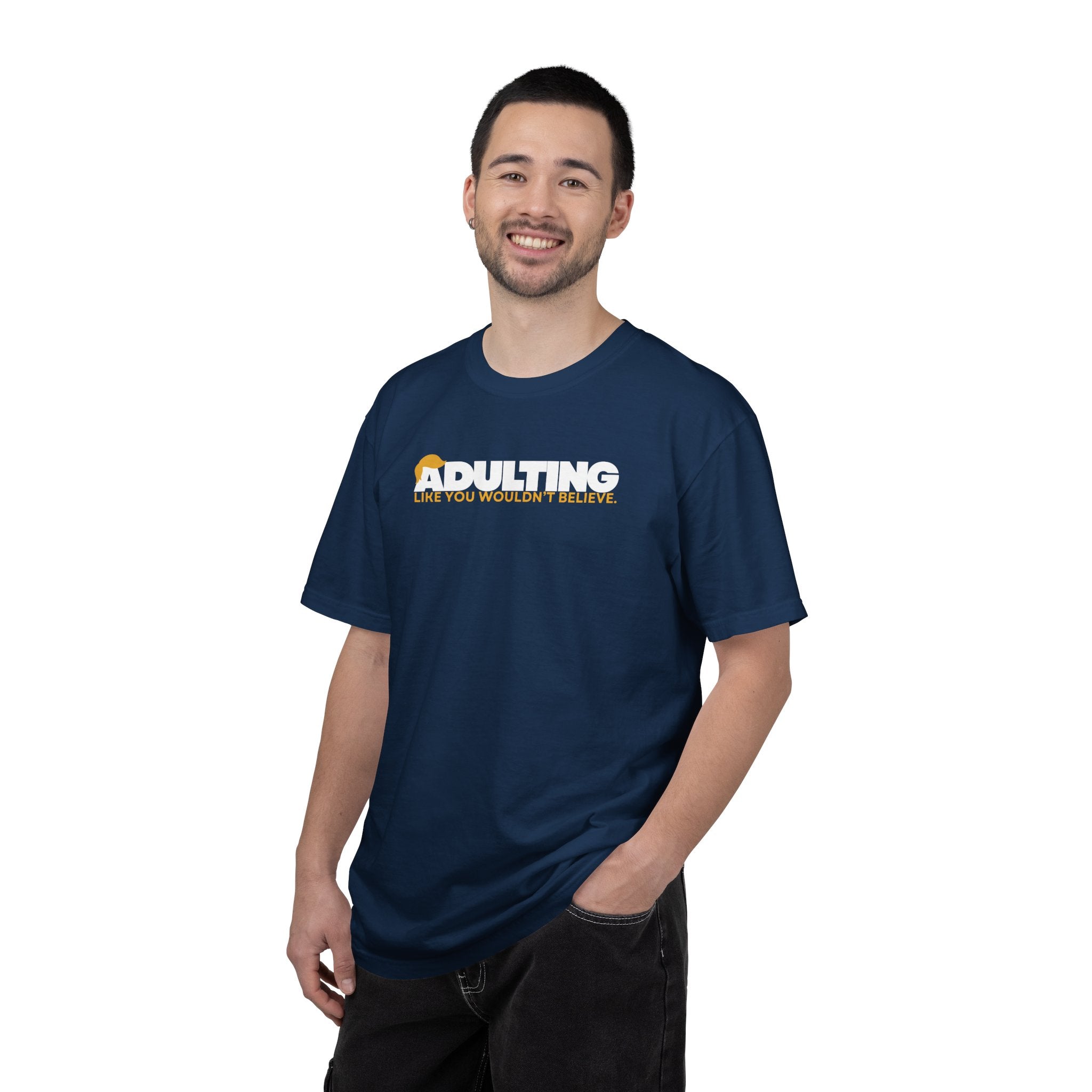 Adulting, Like You Wouldn’t Believe – Garment-Dyed Unisex T-Shirt