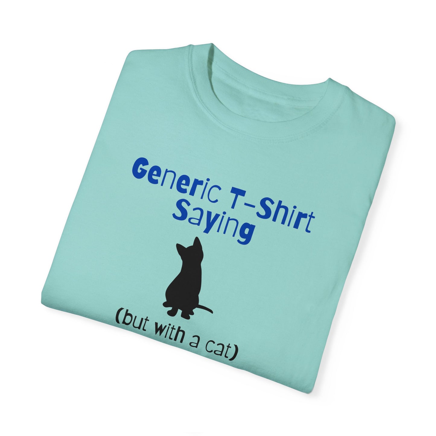 Generic T - Shirt Saying Unisex Garment - Dyed T - shirt - T - Shirt - Epileptic Al’s Shop