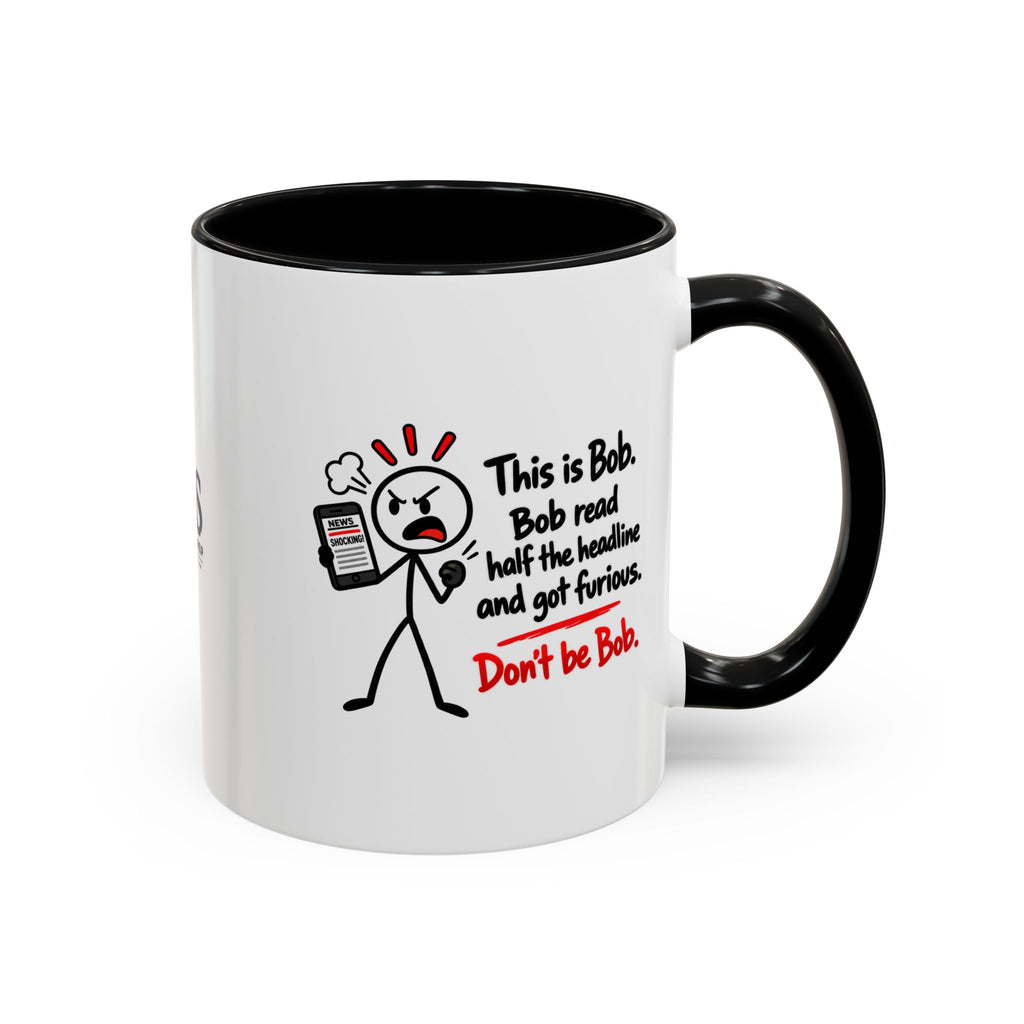 Don’t Be Bob Headline Mug | Funny Social Media & True Crime Coffee Mug (11, 15oz)