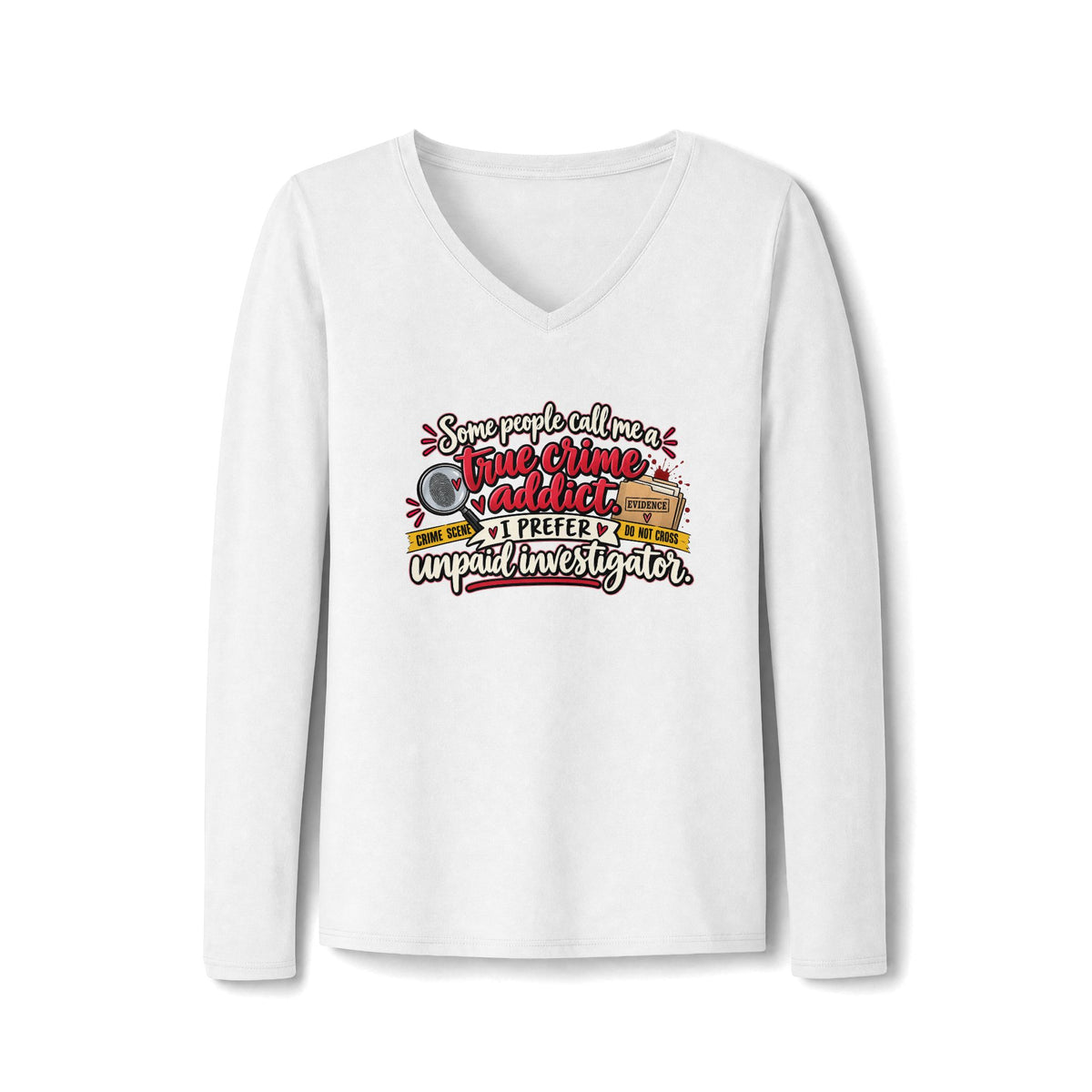 Some People Call Me a True Crime Addict Women’s Long Sleeve V-Neck Shirt