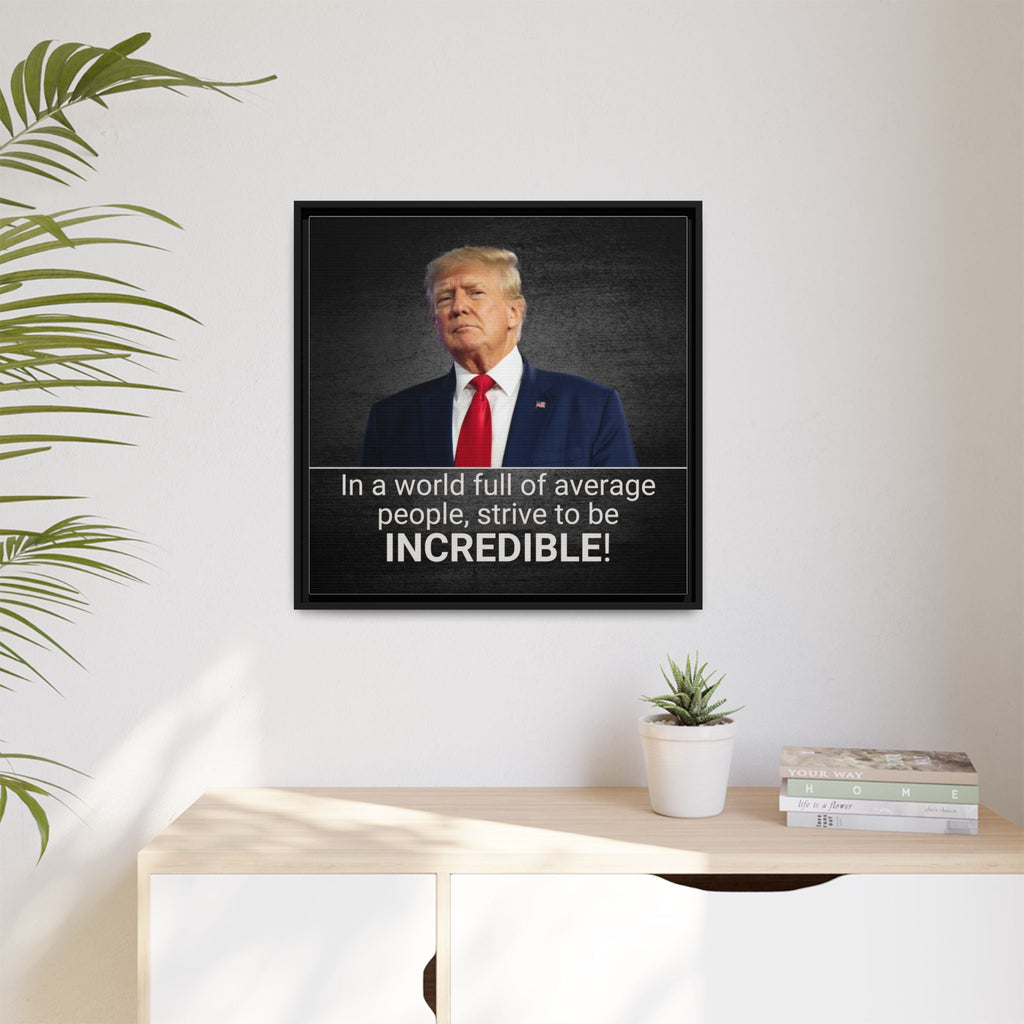 Inspirational Framed Canvas Print - 'Strive to be Incredible!' Printify
