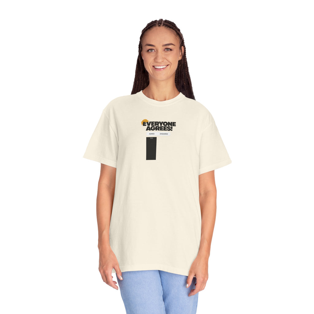 Everyone Agrees – Garment-Dyed Unisex T-Shirt