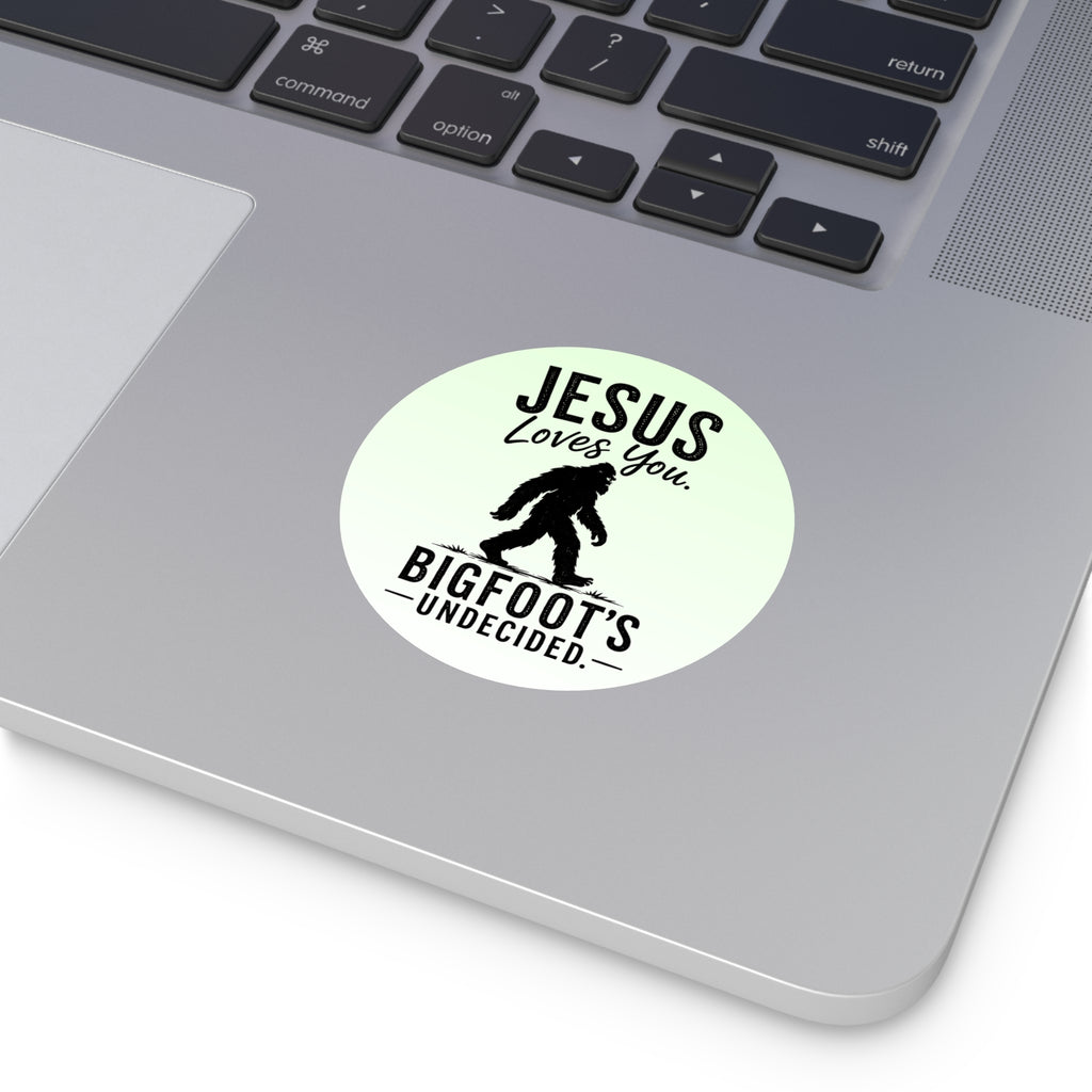 Jesus Loves You. Bigfoot’s Undecided. Vinyl Sticker