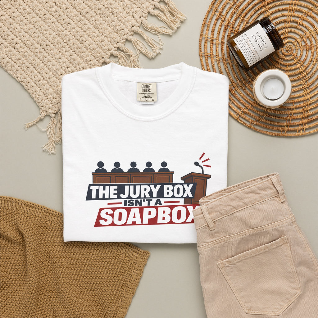 The Jury Box Isn’t a Soapbox Garment-Dyed T-Shirt