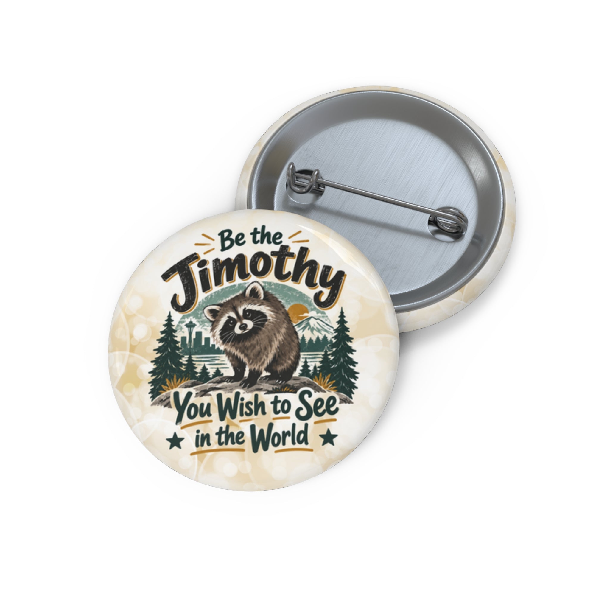 Be the Jimothy You Wish to See in the World Pin Button | Raccoon Badge