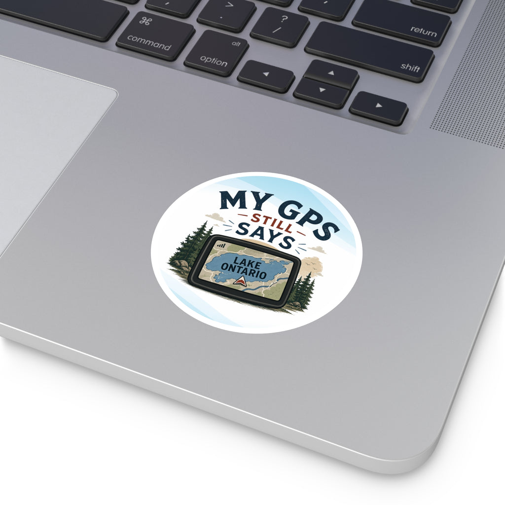 My GPS Still Says Lake Ontario Sticker | Great Lakes Humor Vinyl Sticker