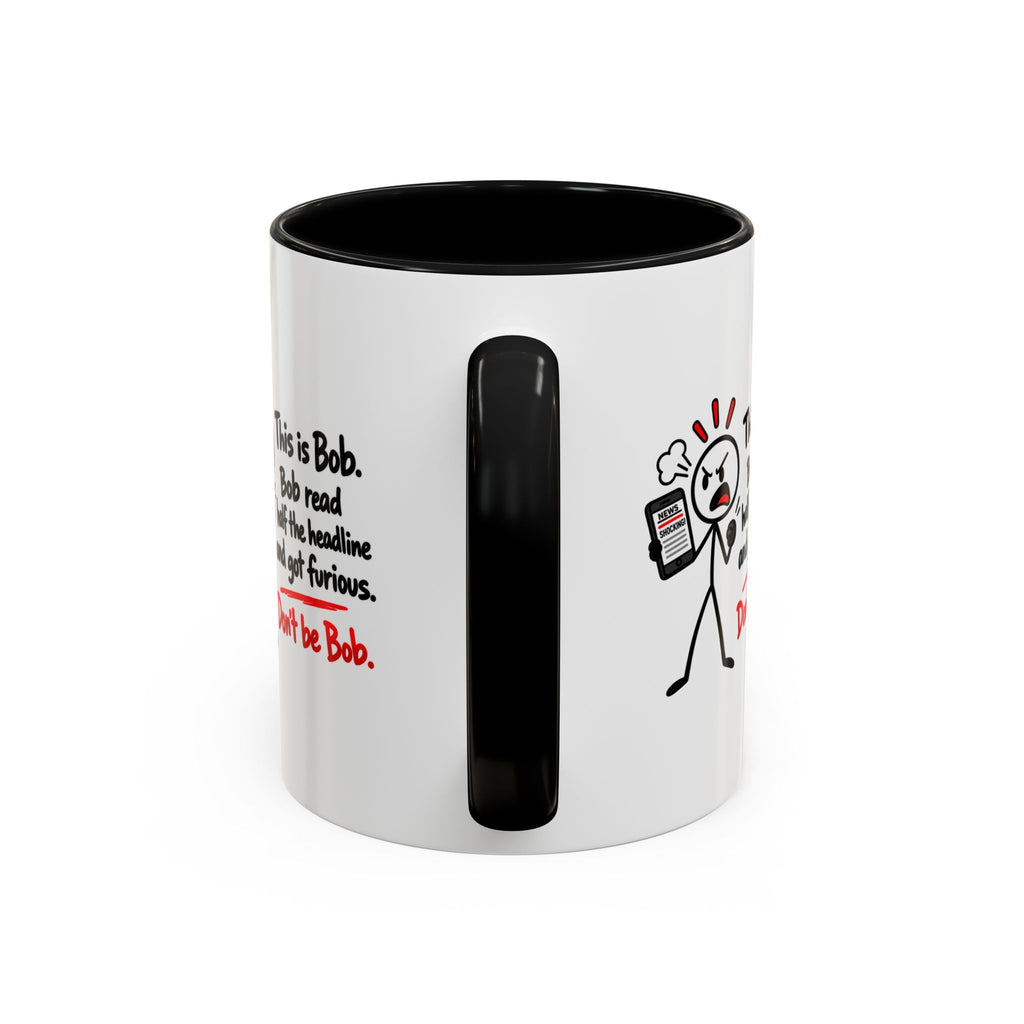 Don’t Be Bob Headline Mug | Funny Social Media & True Crime Coffee Mug (11, 15oz)