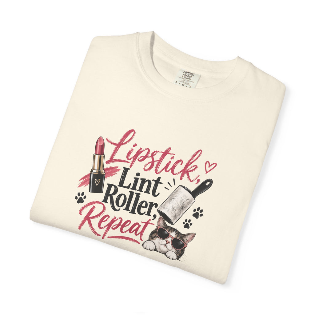 Lipstick, Lint Roller, Repeat Cat Lady Garment-Dyed T-Shirt