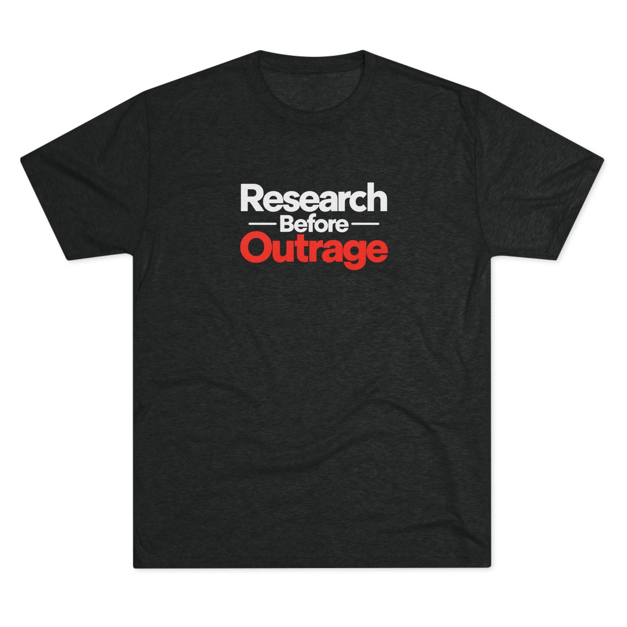 Research Before Outrage Tri-Blend T-Shirt | Social Media & Critical Thinking Tee