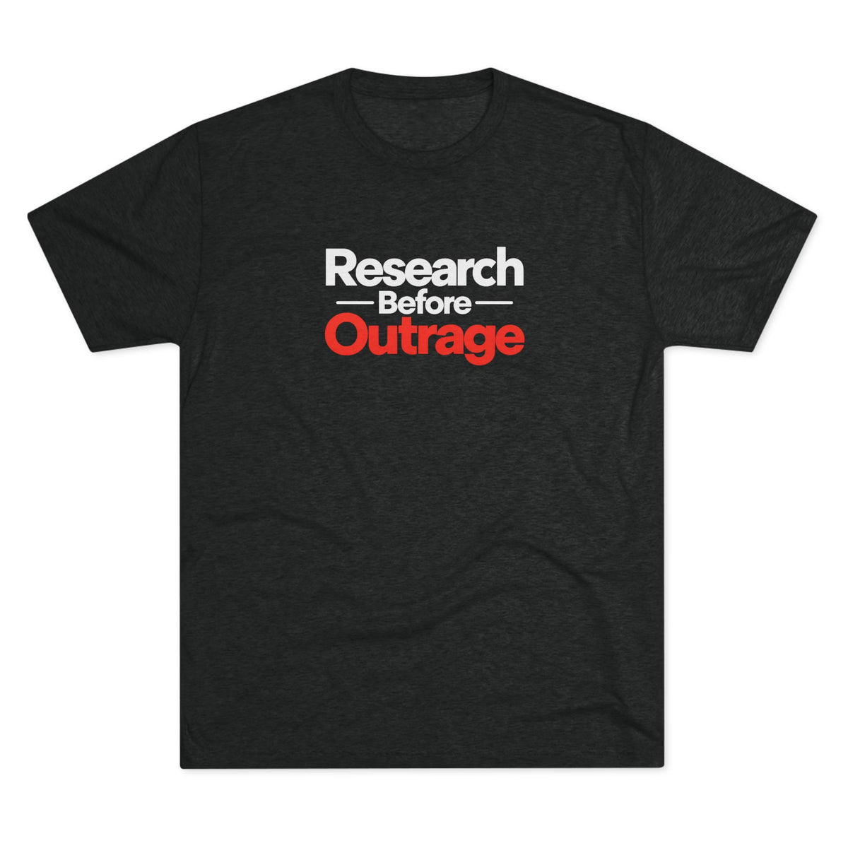 Research Before Outrage Tri-Blend T-Shirt | Social Media & Critical Thinking Tee