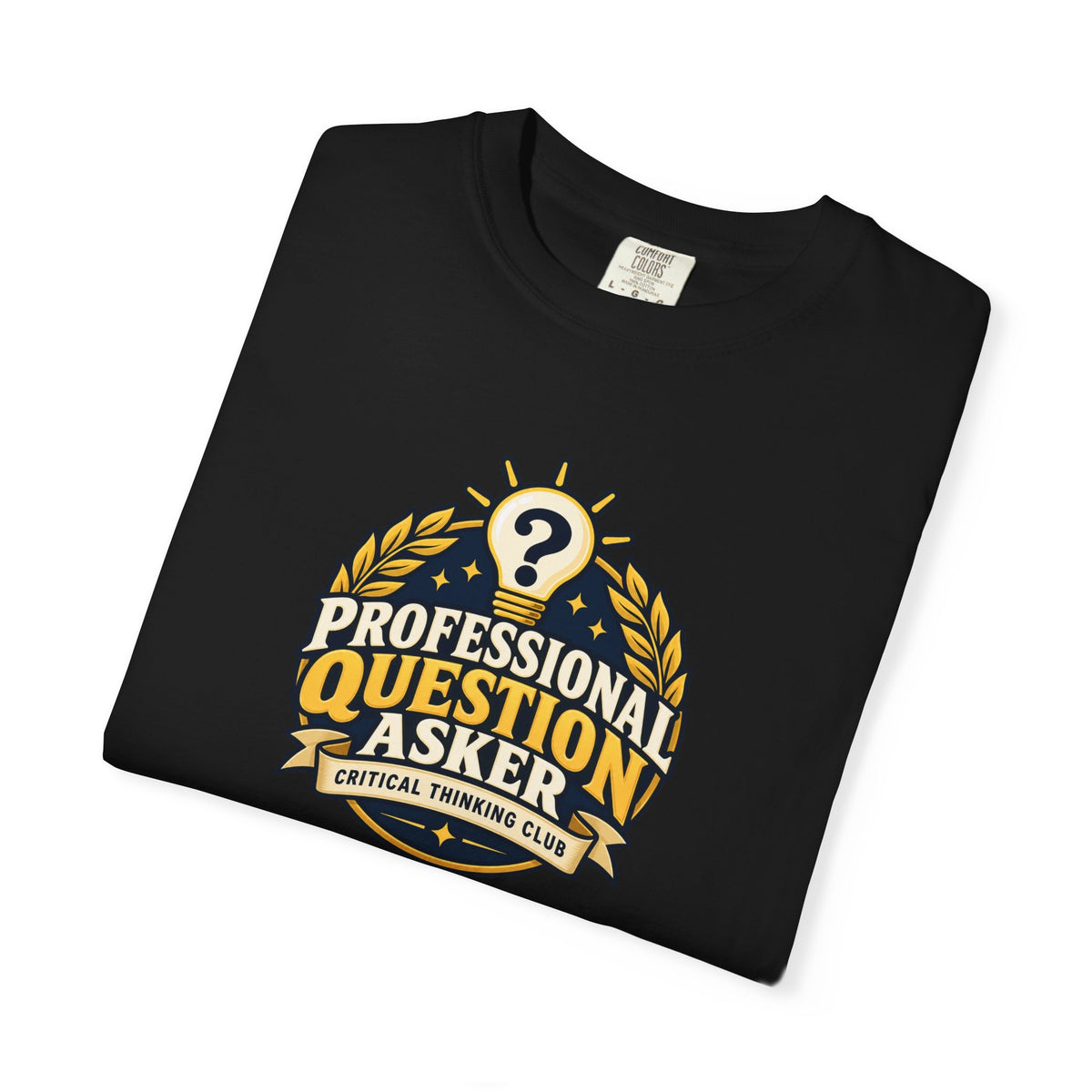Professional Question Asker T-Shirt | Critical Thinking Club Graphic Tee