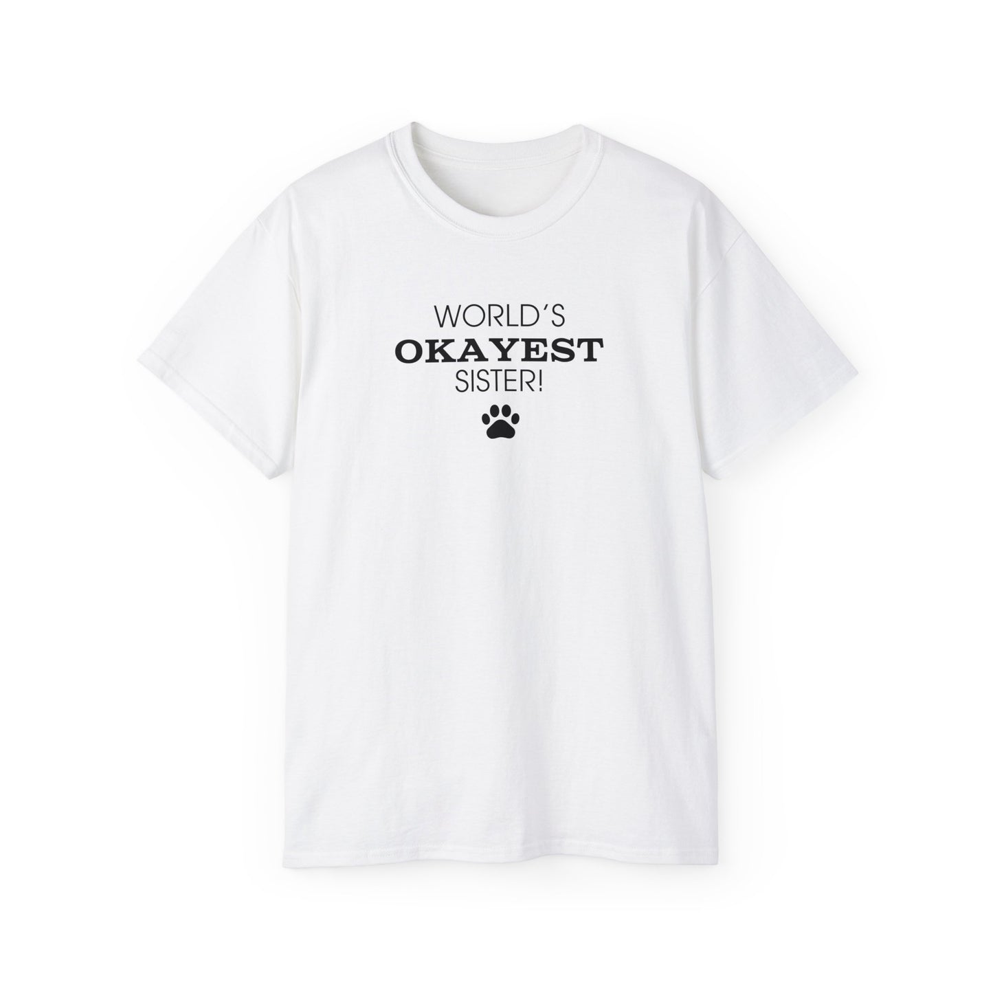 World's Okayest Sister Ultra Cotton Tee - T - Shirt - Epileptic Al’s Shop