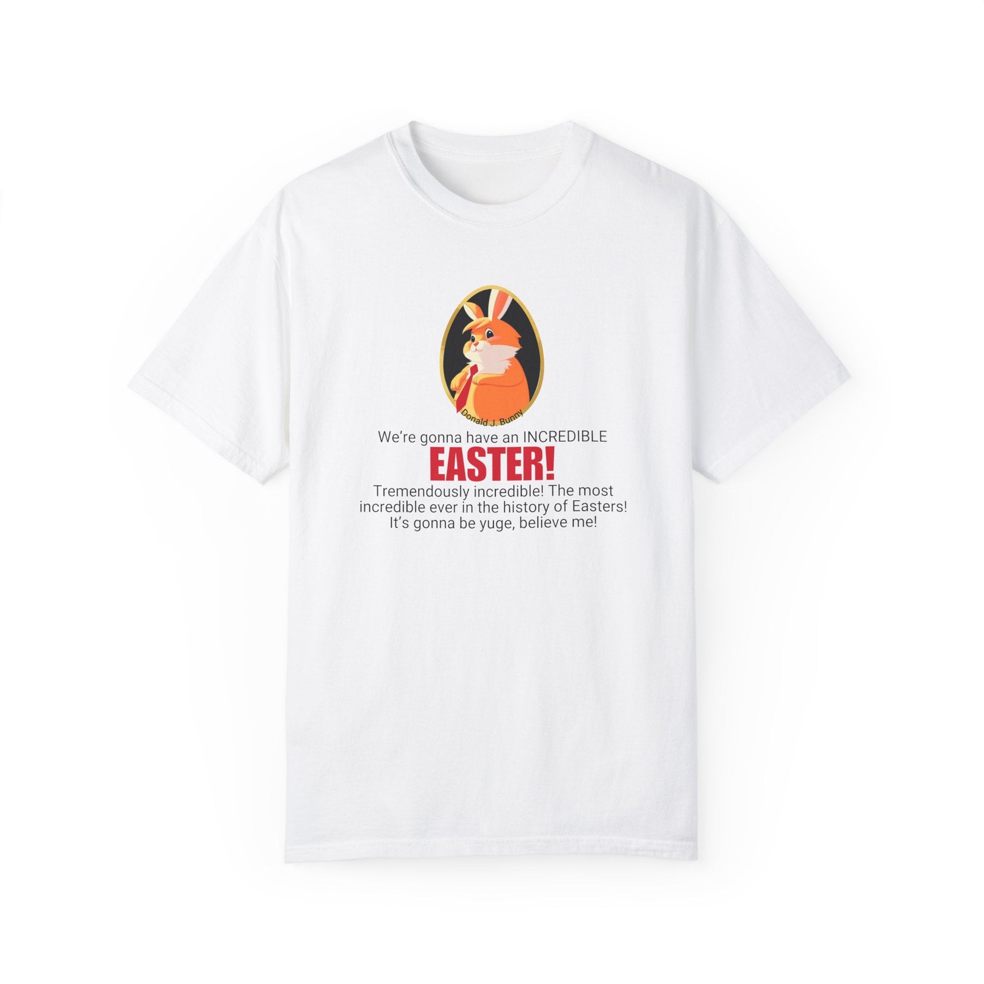 Incredible Easter Unisex Garment-Dyed T-Shirt Printify