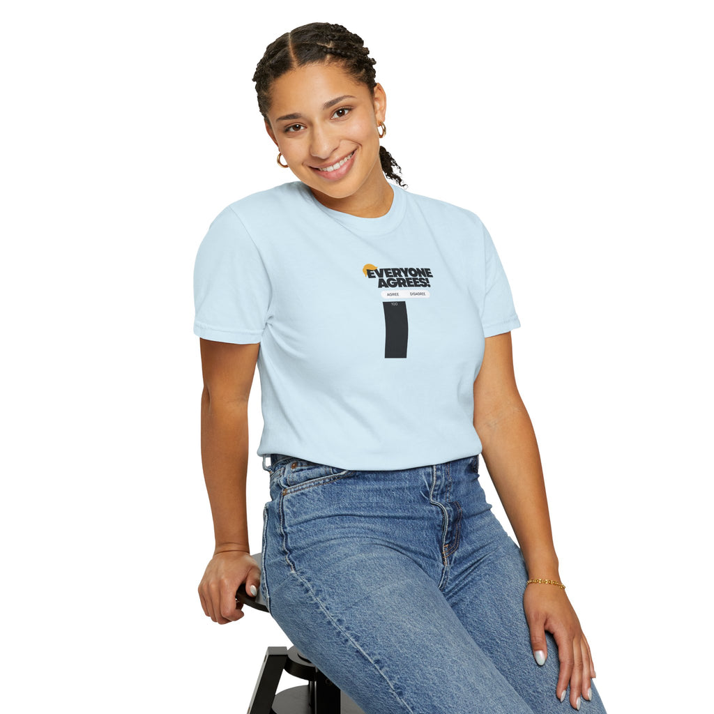 Everyone Agrees – Garment-Dyed Unisex T-Shirt