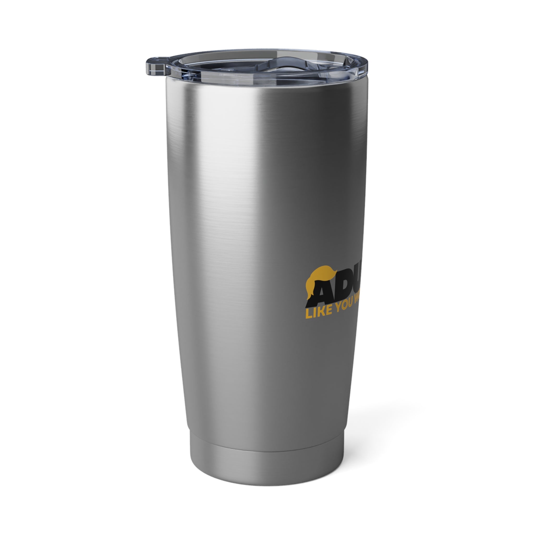 Adulting, Like You Wouldn’t Believe – 20oz Stainless Steel Tumbler