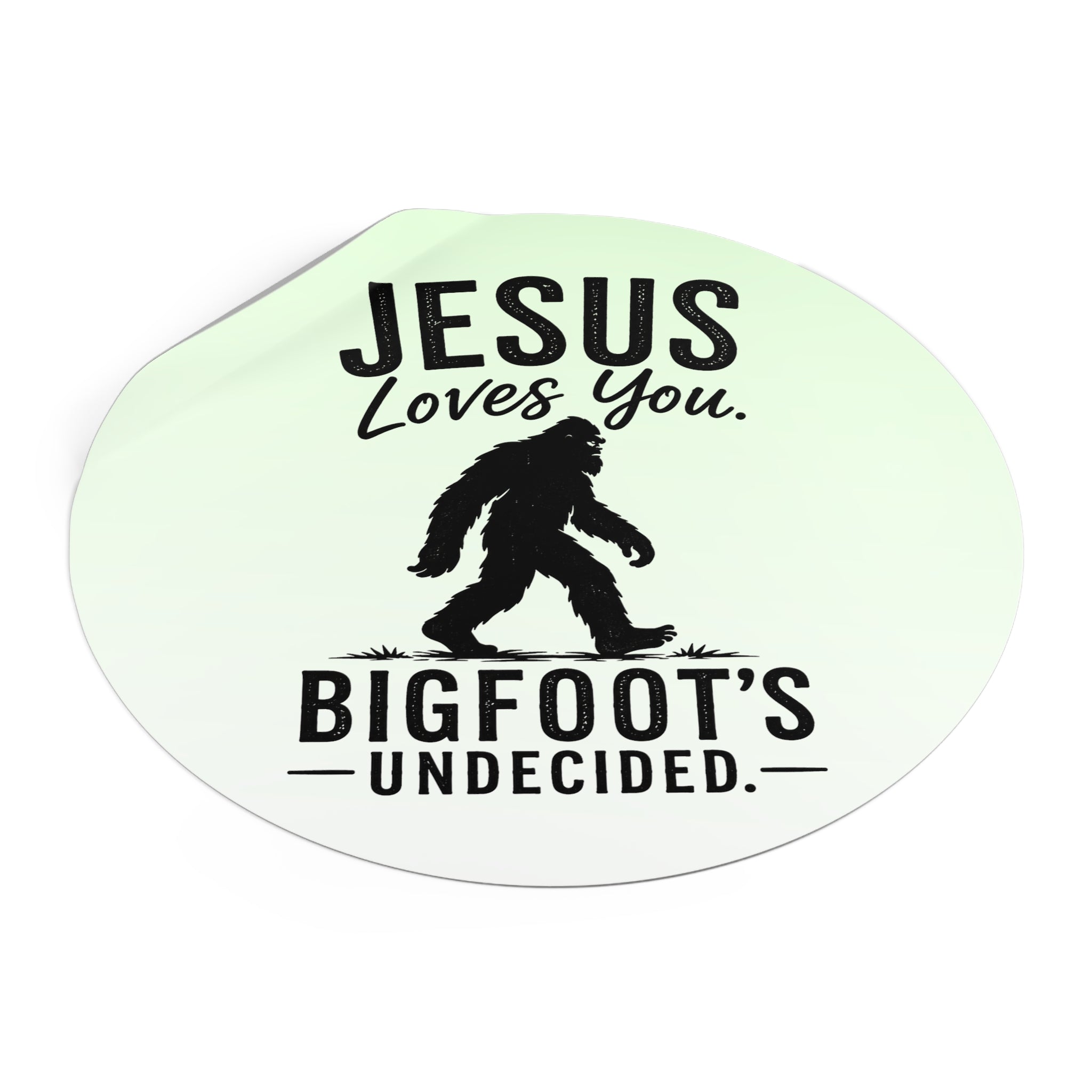Jesus Loves You. Bigfoot’s Undecided. Vinyl Sticker