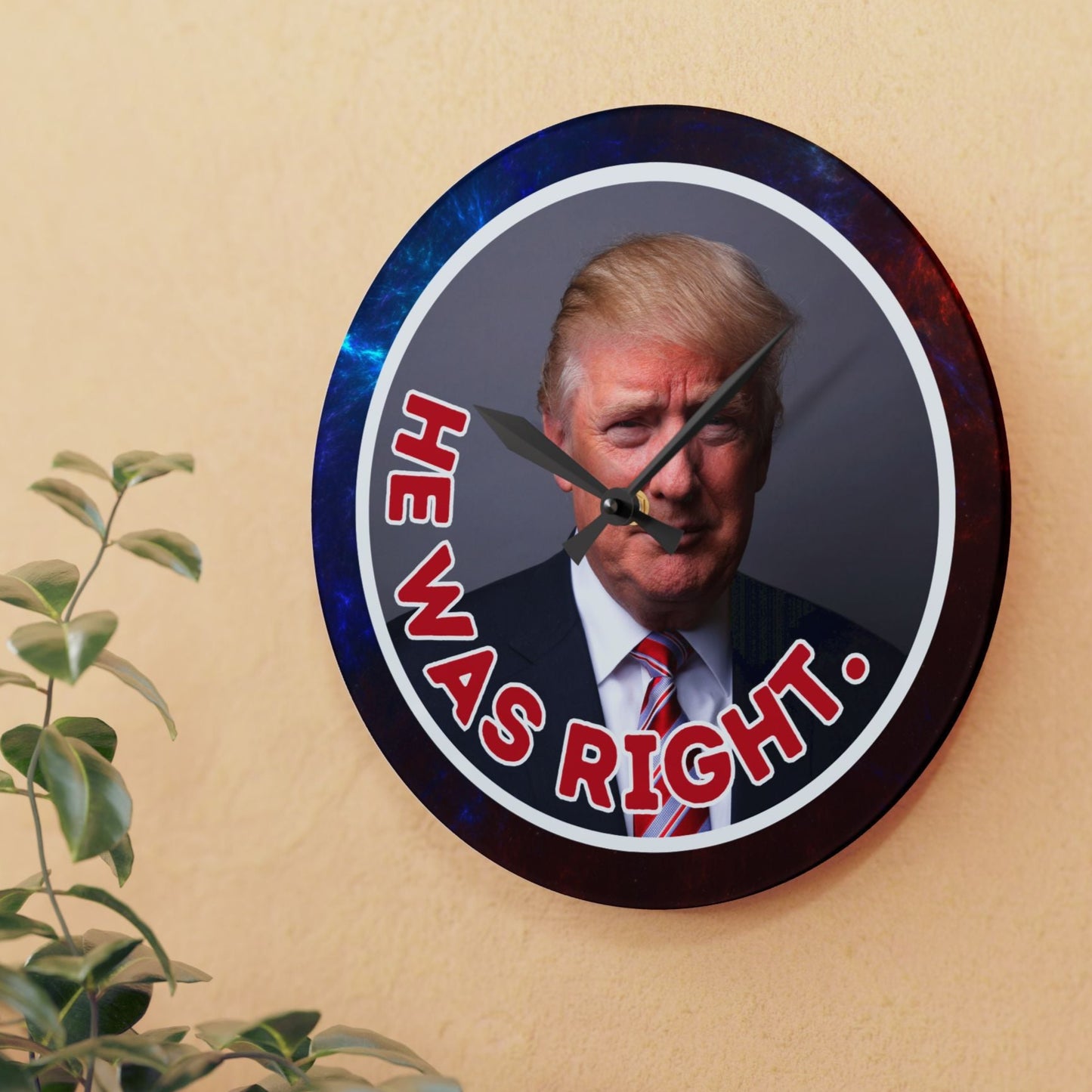 He Was Right Acrylic Wall Clock – Bold Design for Unique Home Decor
