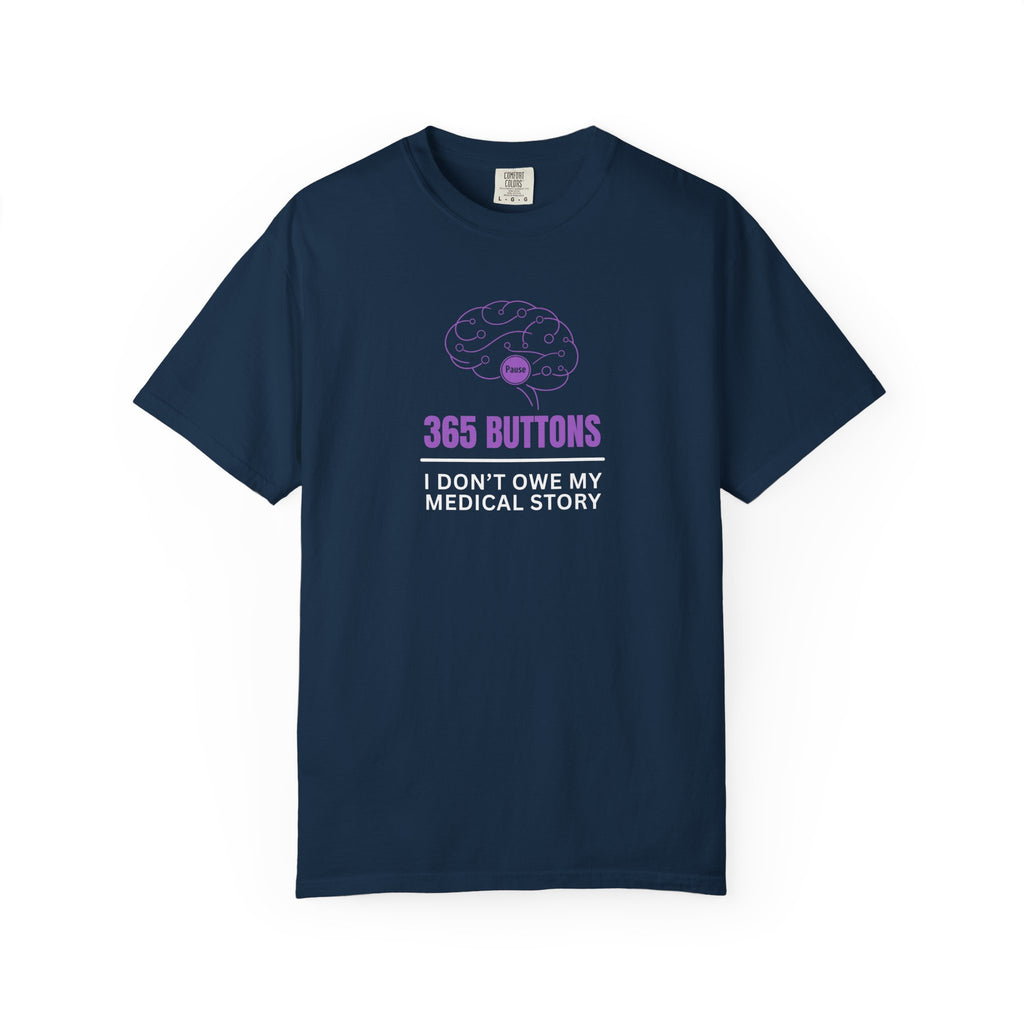 365 Buttons — I Don’t Owe My Medical Story T-Shirt