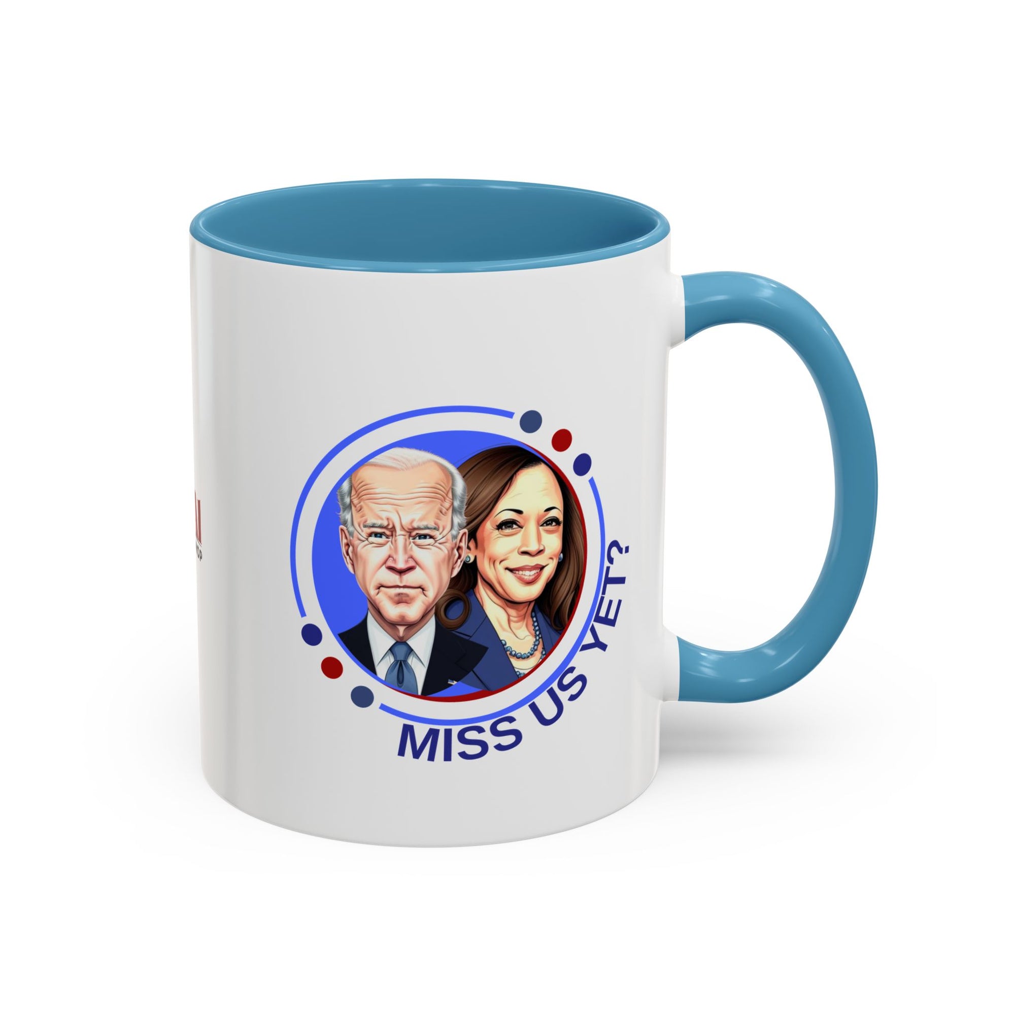 Political Humor Coffee Mug - "Miss Us Yet?" - 11/15oz Accent Mug