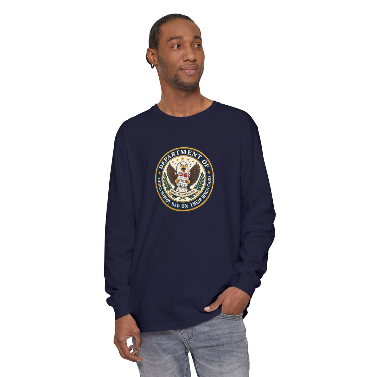 Department of Things Nobody Had on Their Bingo Card Long Sleeve Shirt
