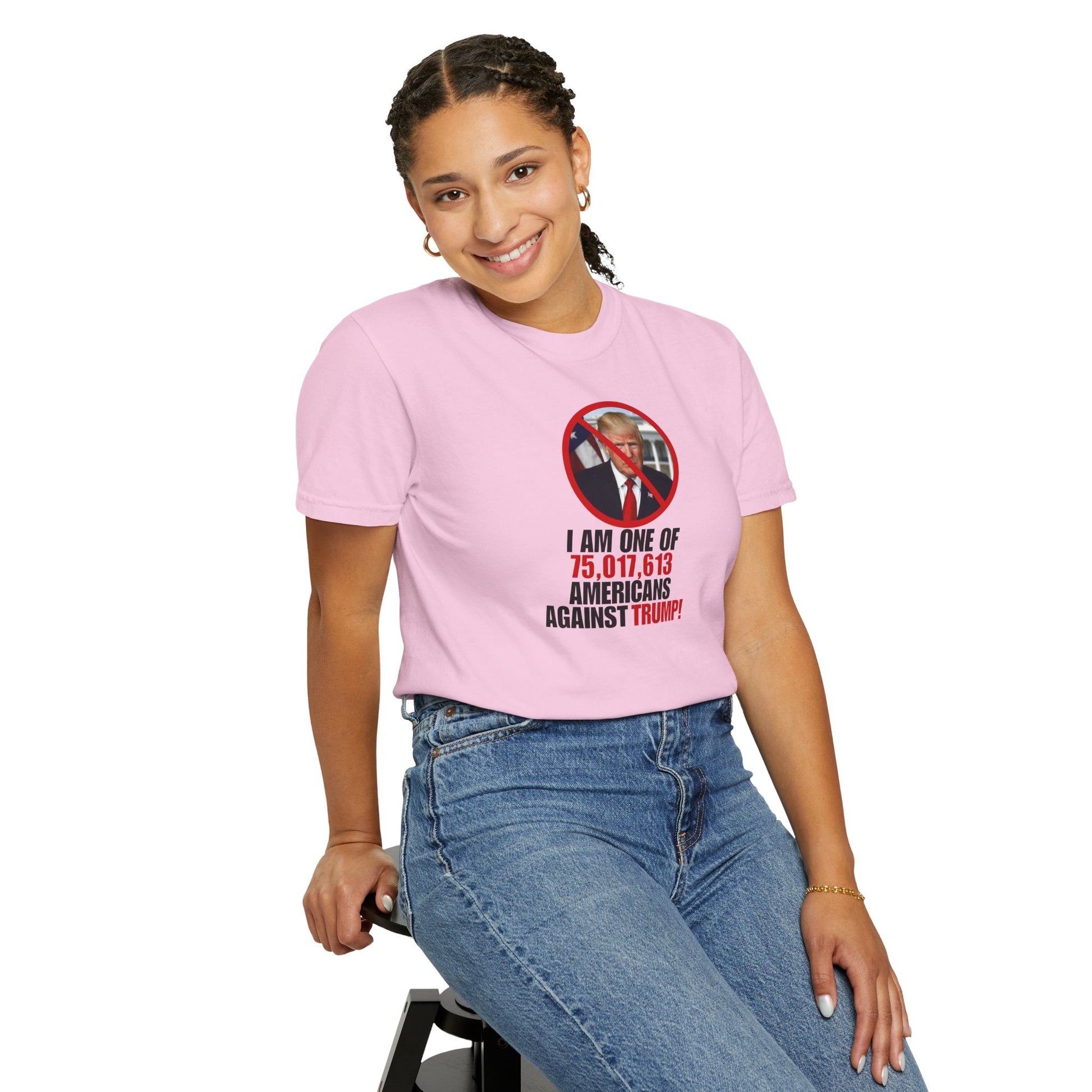 Unisex Garment-Dyed T-Shirt - ‘I Am One of 75,017,613 Americans Against Trump’ Printify