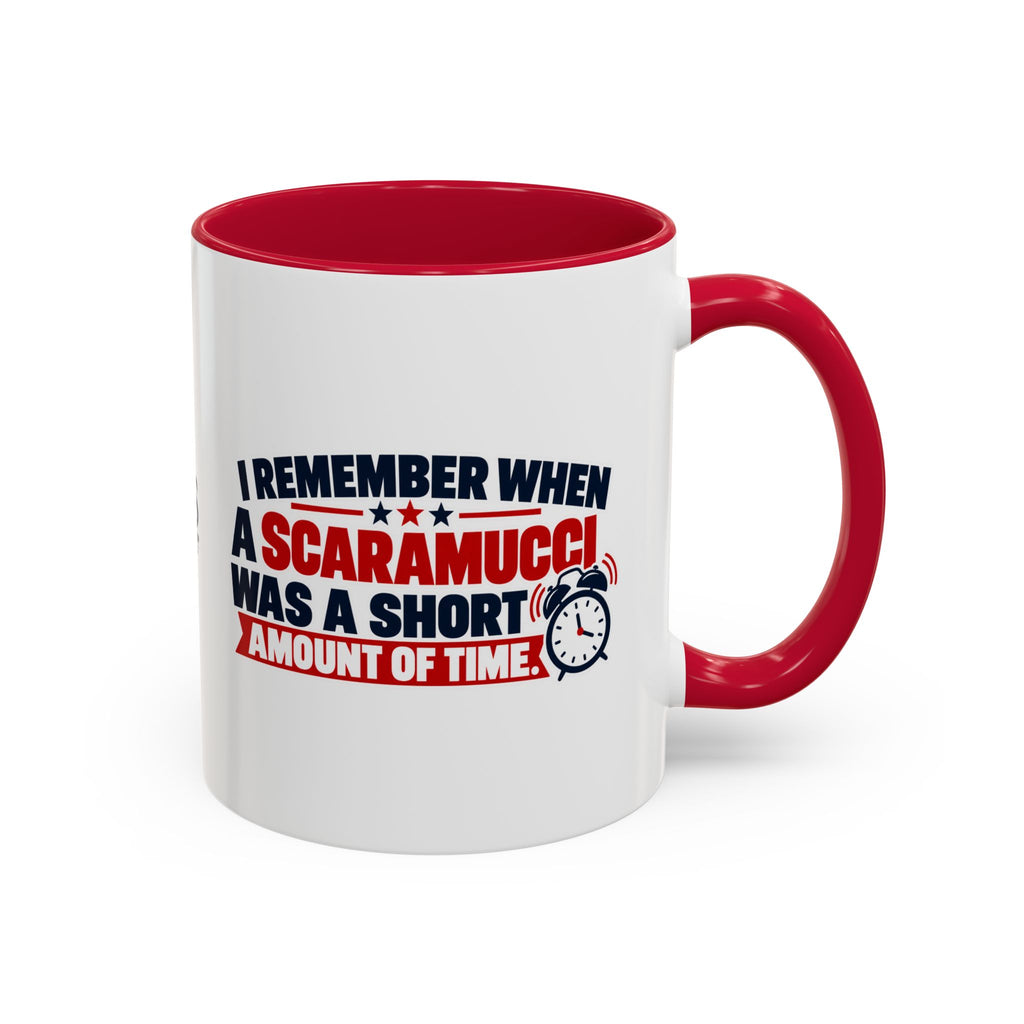 I Remember When a Scaramucci Was a Short Amount of Time | Political Humor Coffee Mug