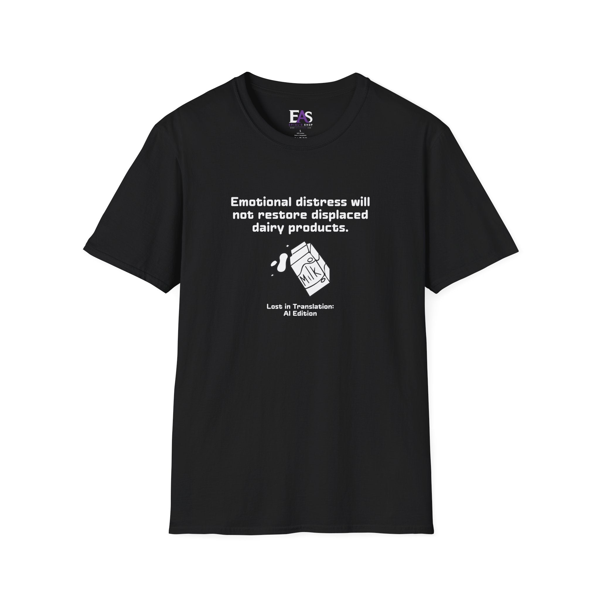AI Translation: Emotional Distress Will Not Restore Displaced Dairy Products T-Shirt