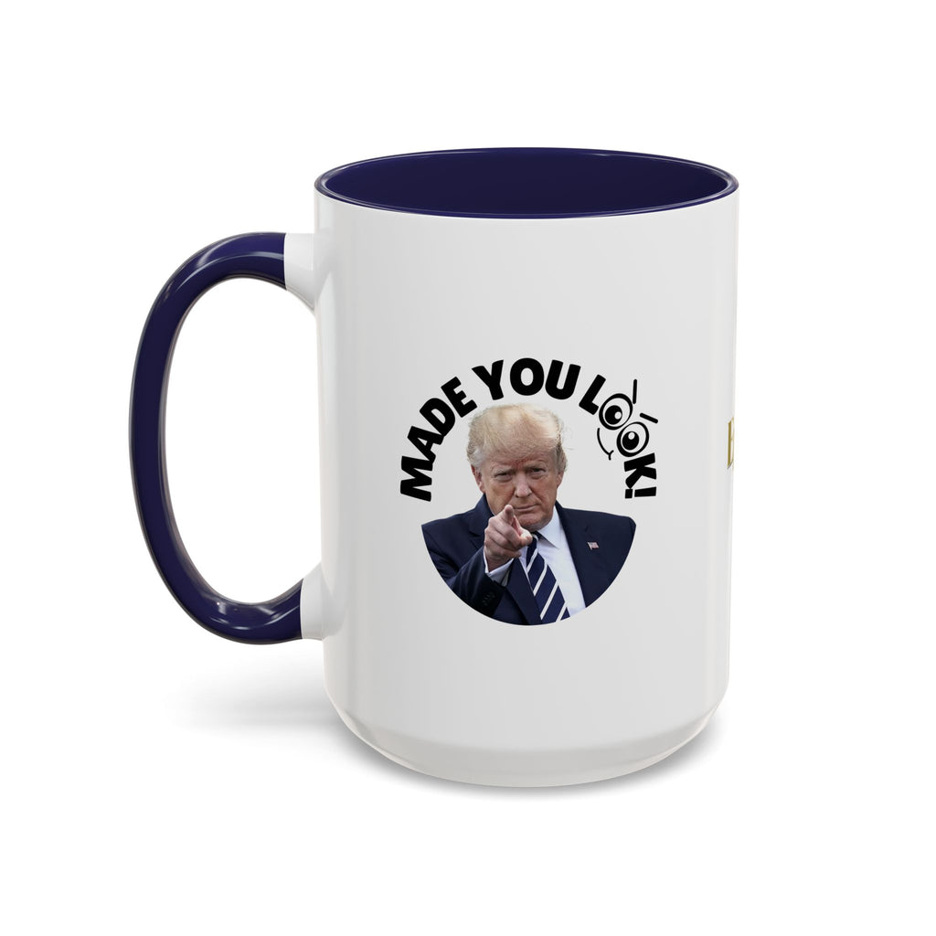 Made You Look! Accent Coffee Mug - 11oz & 15oz - Funny Political Gift