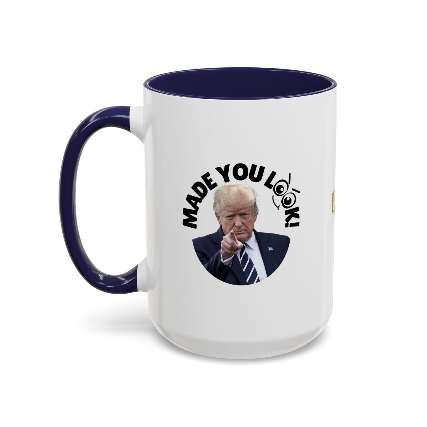 Made You Look! Accent Coffee Mug - 11oz & 15oz - Funny Political Gift
