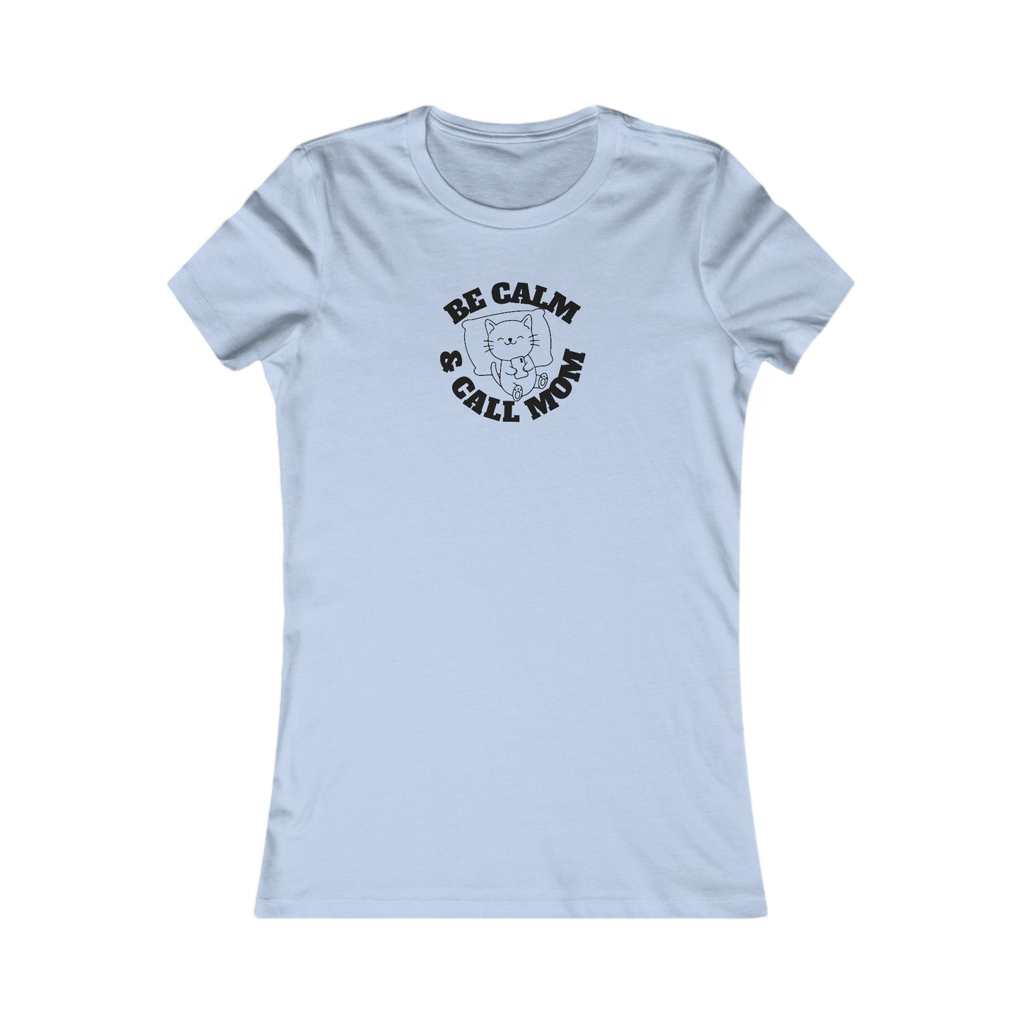 Be Calm Call Mom Women's Favorite Tee - T - Shirt - Epileptic Al’s Shop