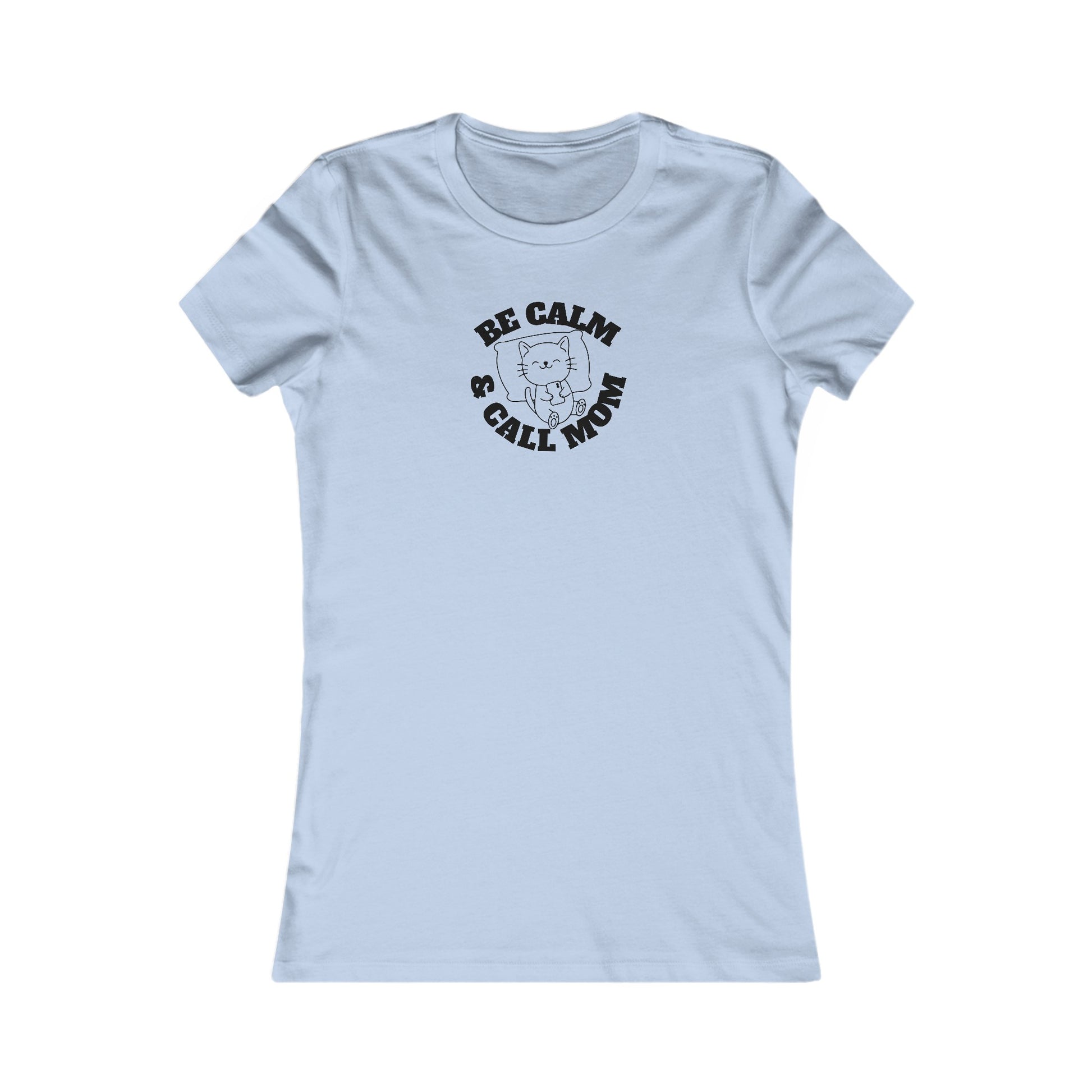 Be Calm Call Mom Women's Favorite Tee - T - Shirt - Epileptic Al’s Shop