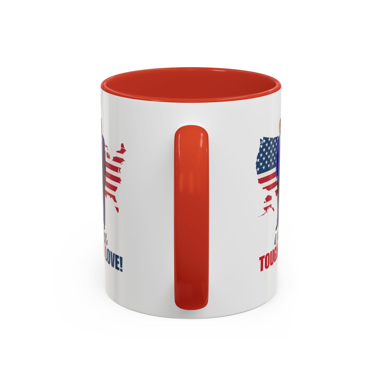 Tough Love Coffee Mug - 11/15oz | Perfect for Patriot Gifts