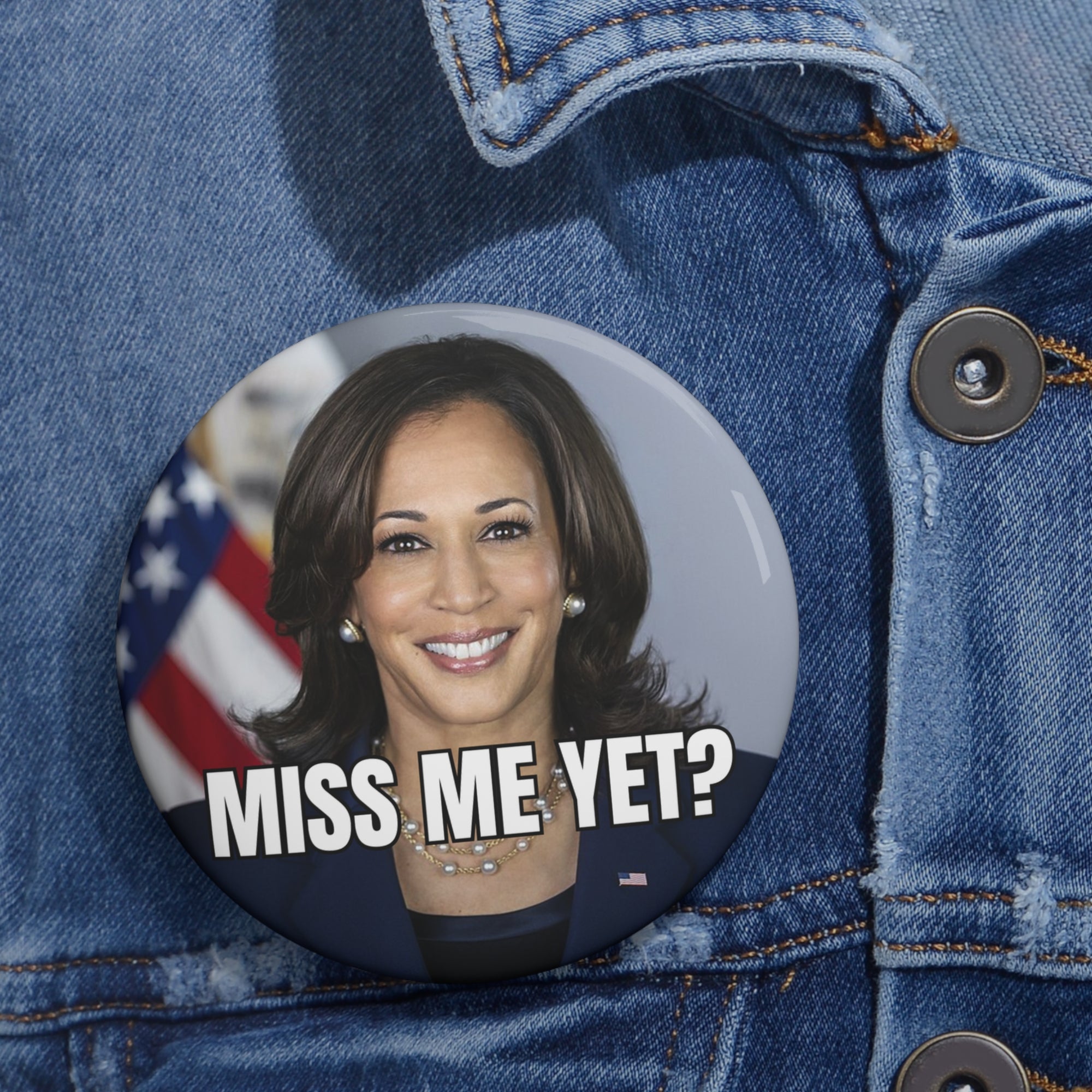 Kamala "Miss Me Yet" Political Pin Buttons - Statement Badge