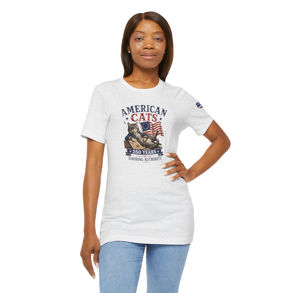 American Cats: 250 Years of Ignoring Authority Patriotic T-Shirt