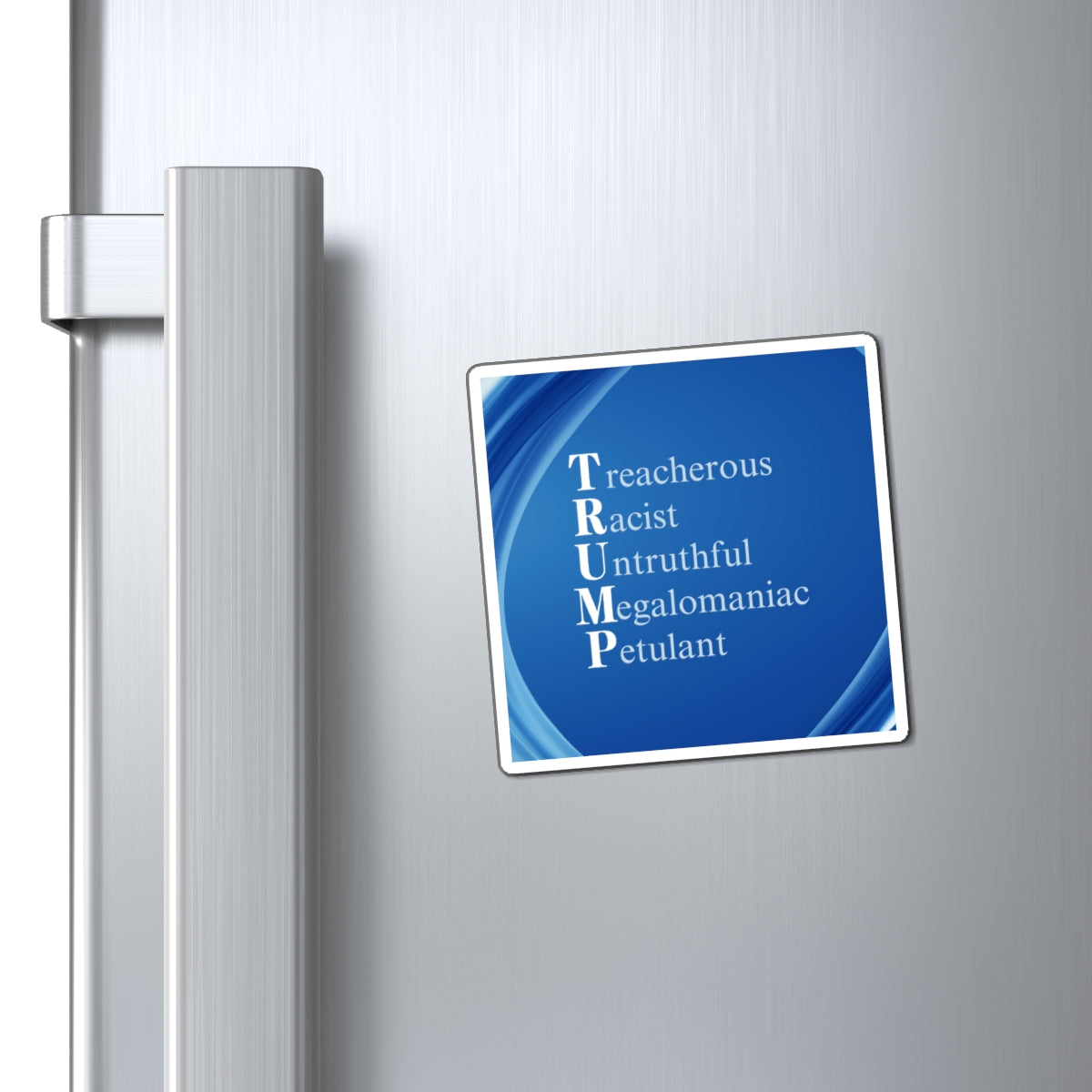 Political Statement Magnet - Anti-Trump Design Printify